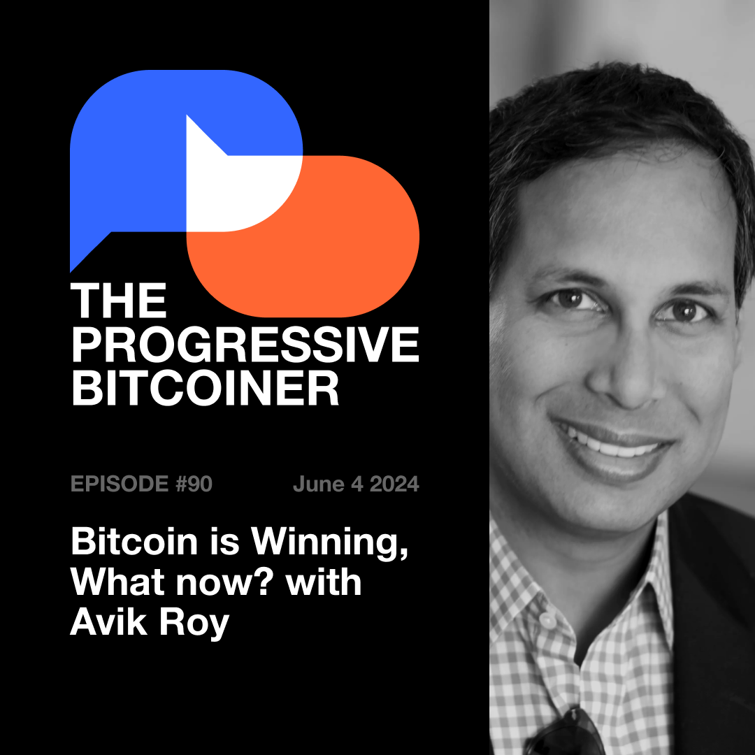 TPB90 - Bitcoin is Winning, What now? with Avik Roy 