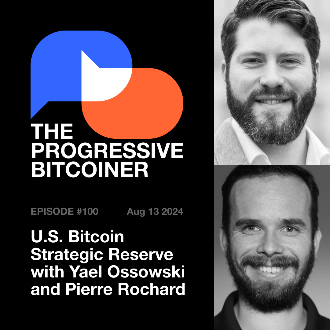 TPB100 - U.S. Bitcoin Strategic Reserve with Yael Ossowski and Pierre Rochard