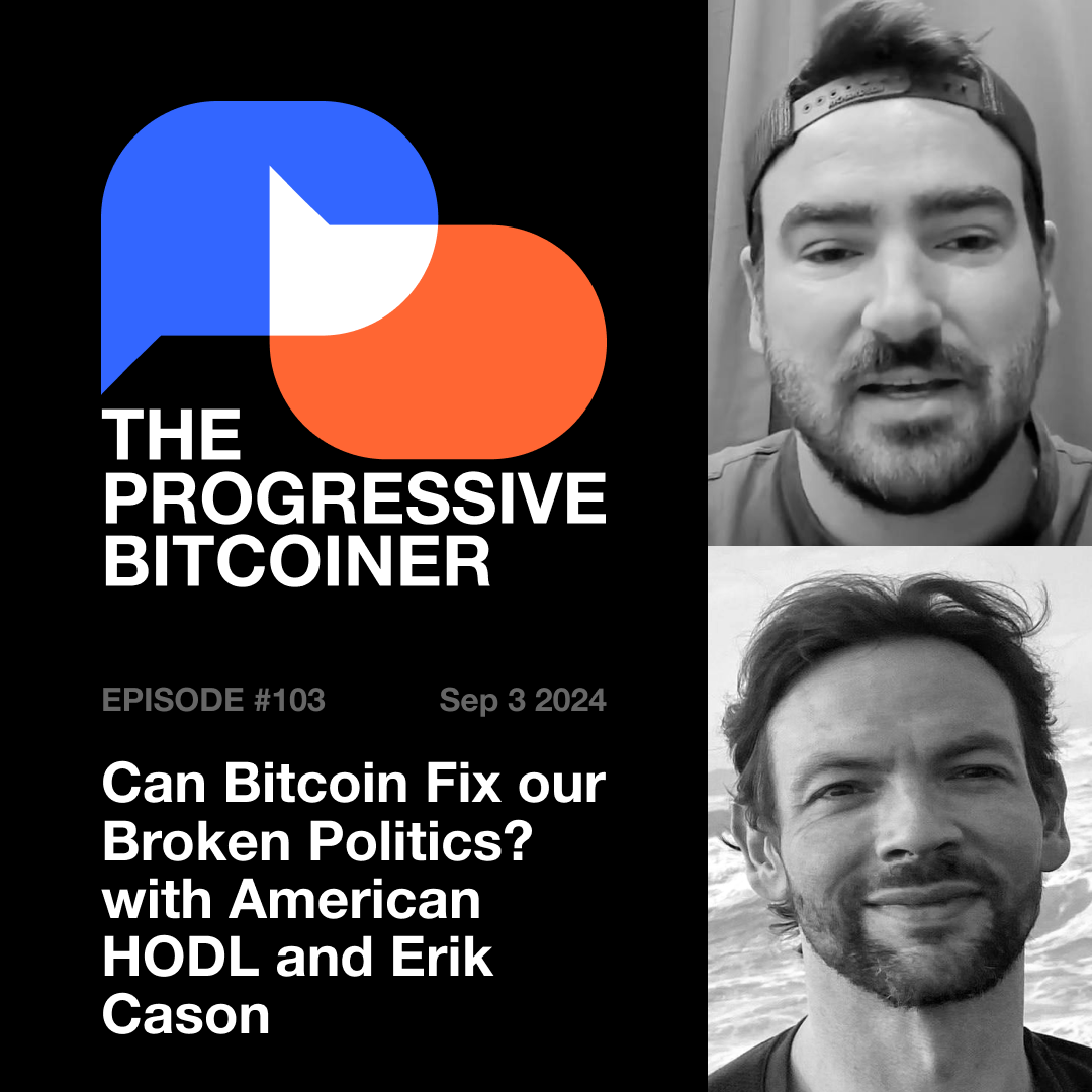 TPB103 - Can Bitcoin Fix our Broken Politics? with American HODL and Erik Cason