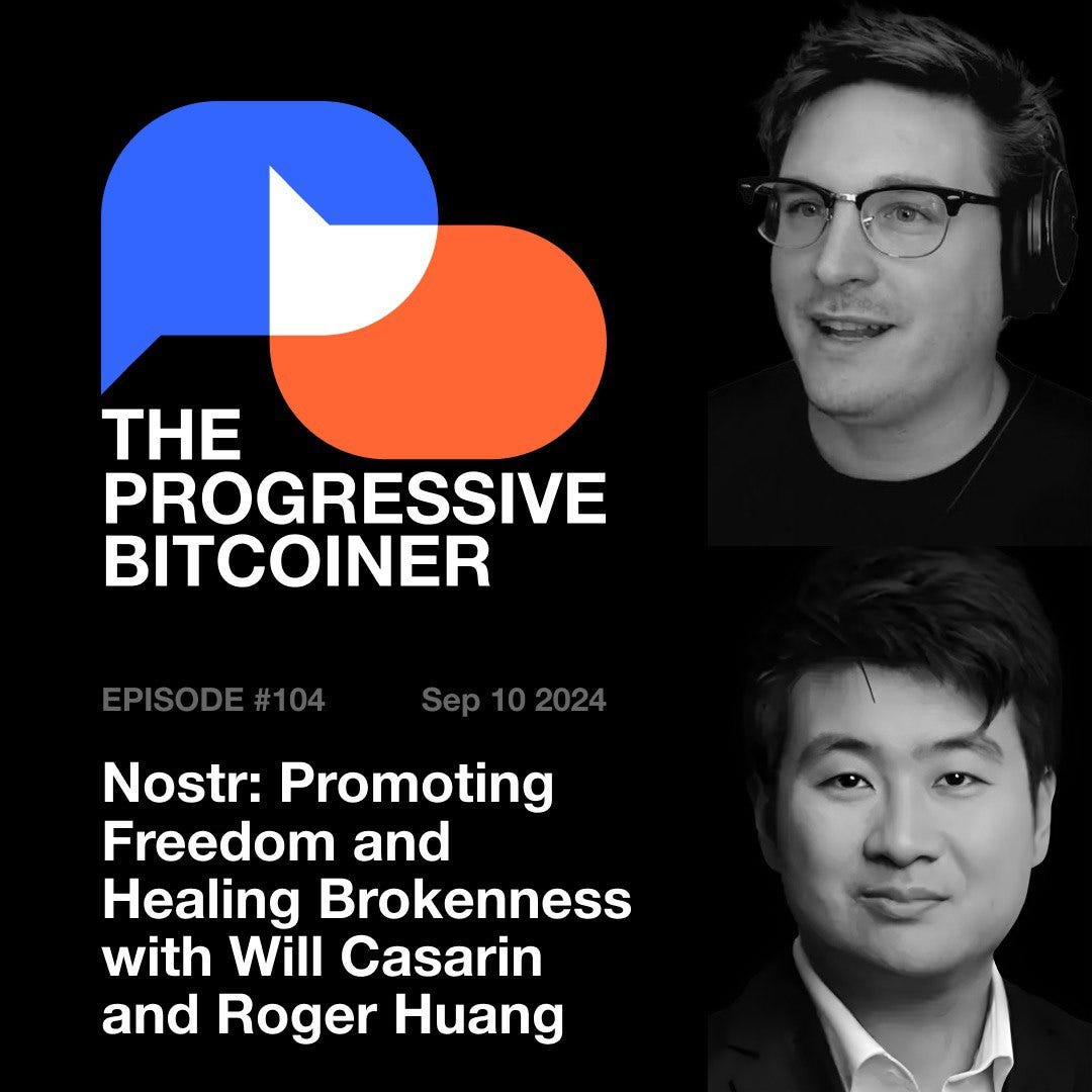 TPB104 - Nostr: Promoting Freedom and Healing Brokenness with Will Casarin and Roger Huang