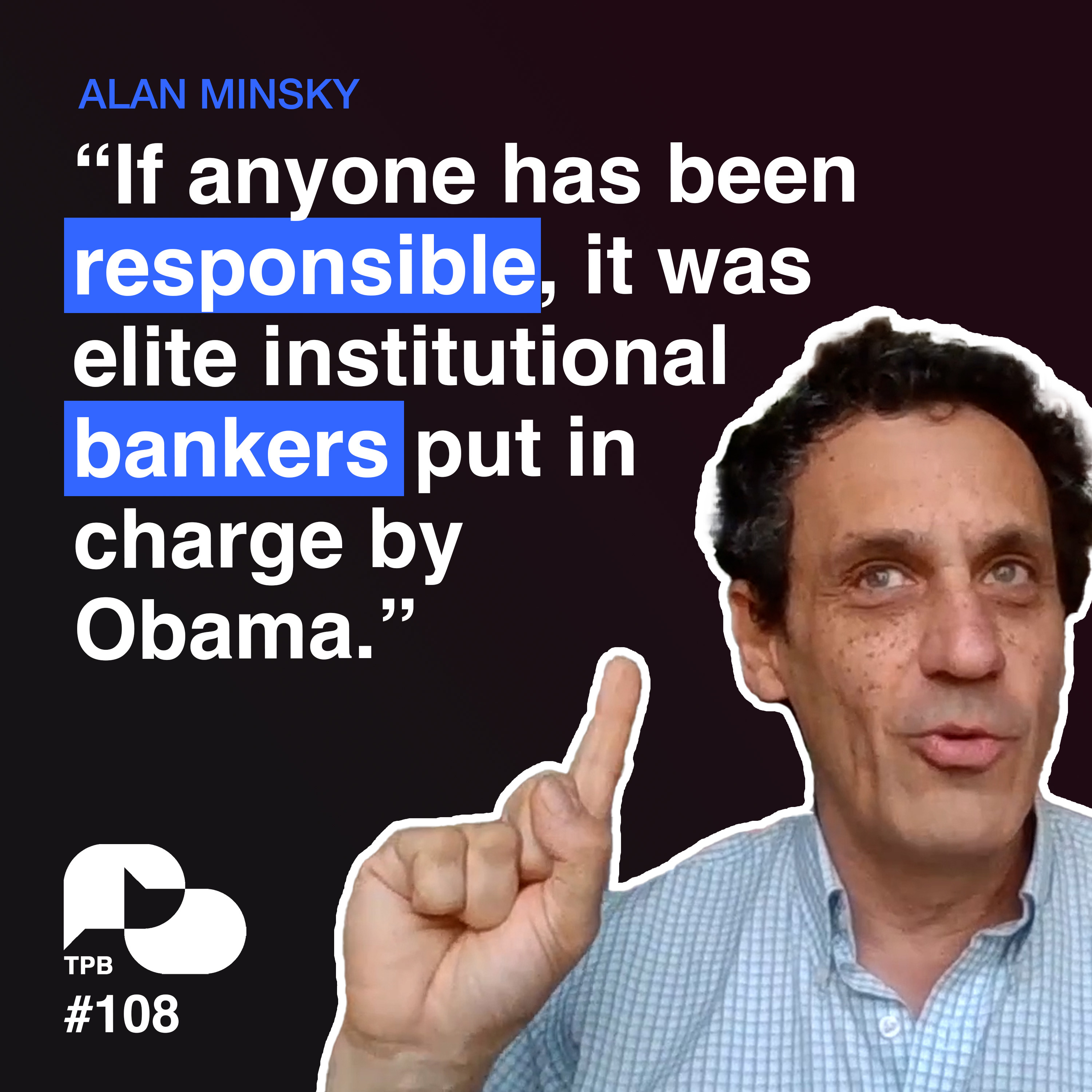 TPB 108 - What we Learn from Occupy Wallstreet for the Upcoming Election with Alan Minsky