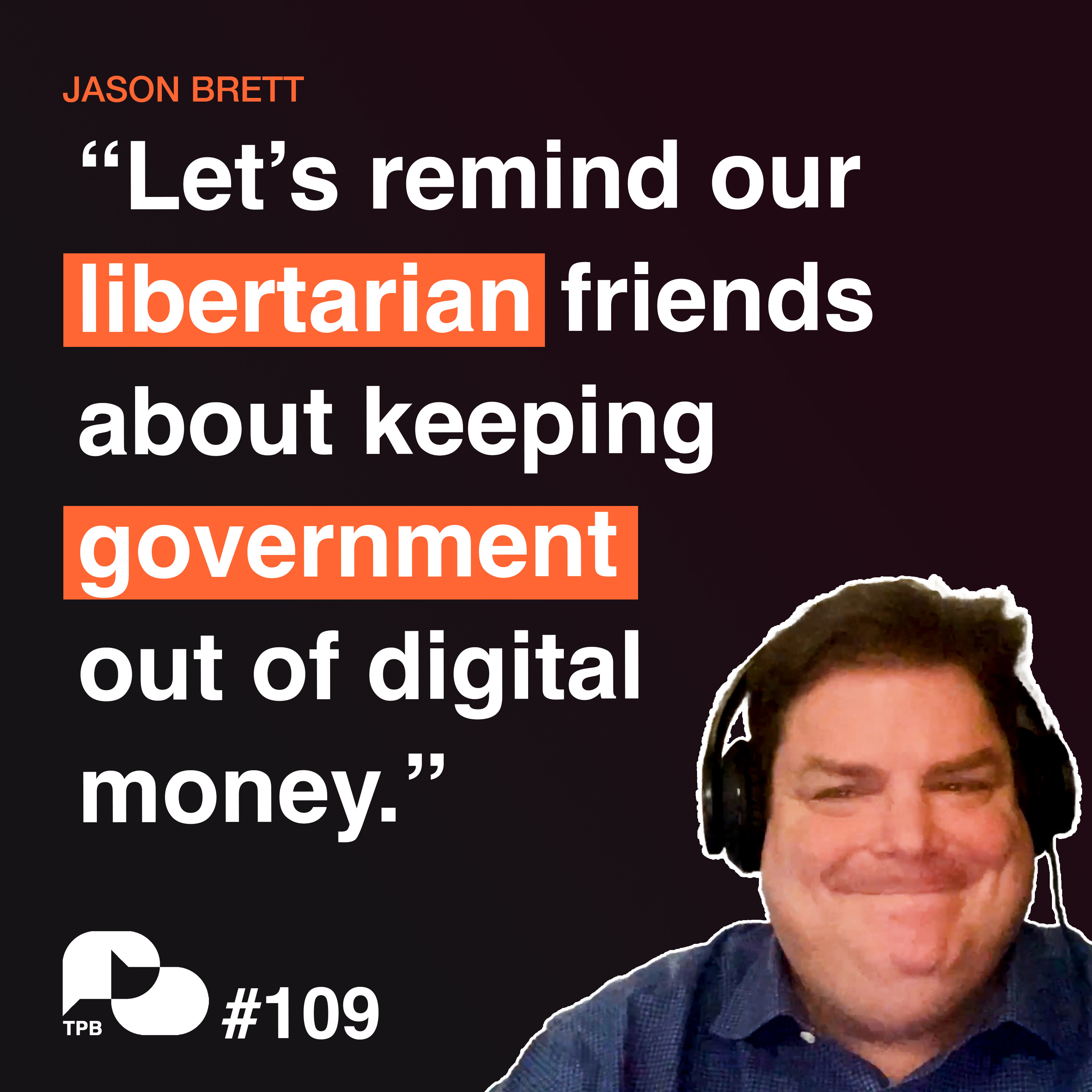 TPB 109 - MAKE BITCOIN NONPARTISAN AGAIN with Jason Brett