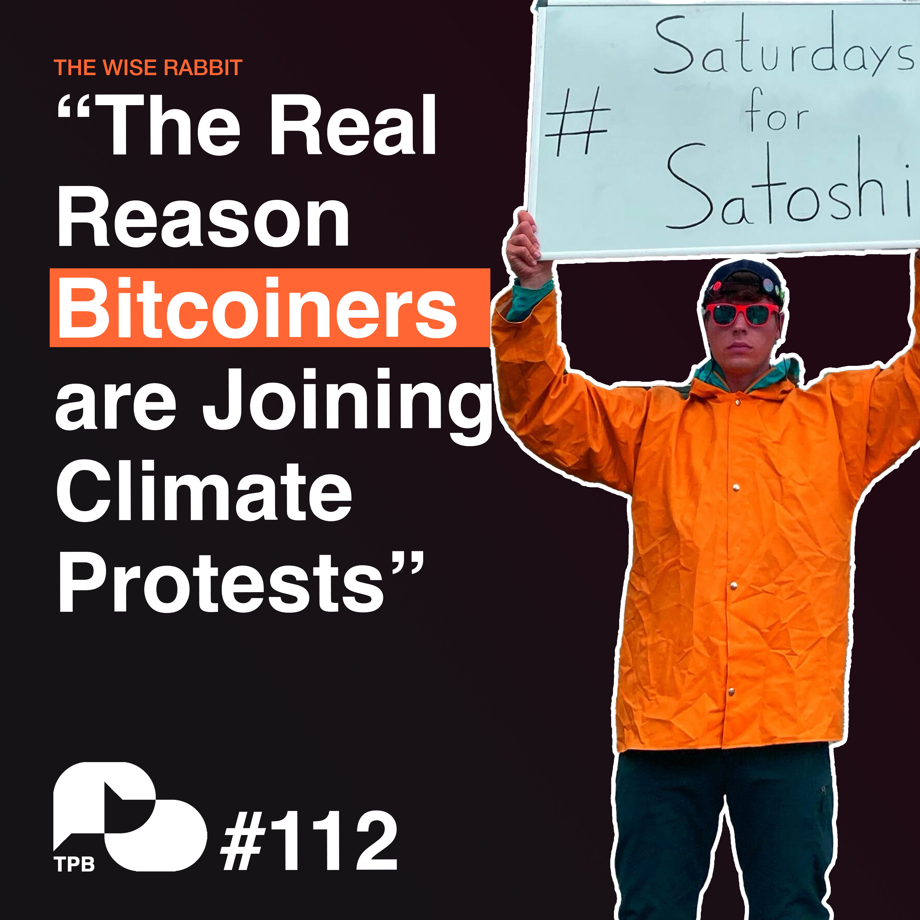 TPB 112 - The Real Reason Bitcoiners are Joining Climate Protests