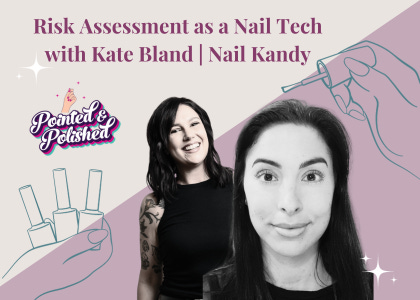 Pointed & Polished Podcast Ep 2: How Kate Bland uses risk assessment to keep a loyal nail clientele