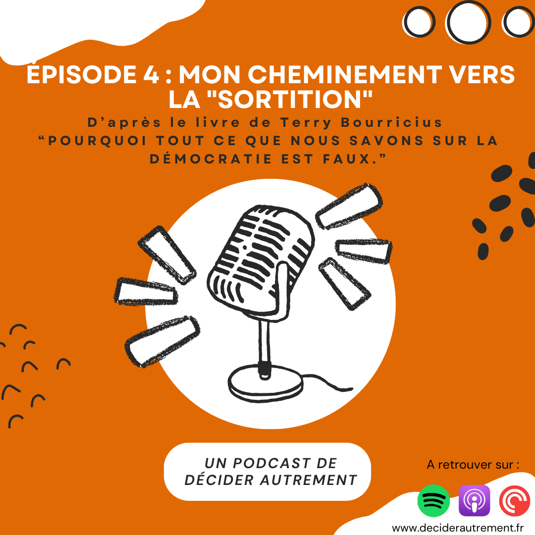 Episode 4 : Mon cheminement vers la "sortition" Episode 4 : Mon cheminement vers la "sortition"