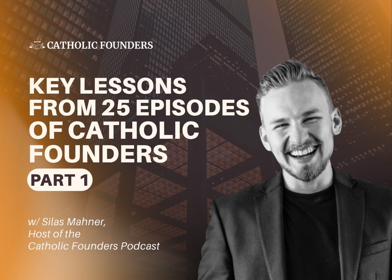 #26 Key Lessons From 25 Episodes of Catholic Founders, Part 1