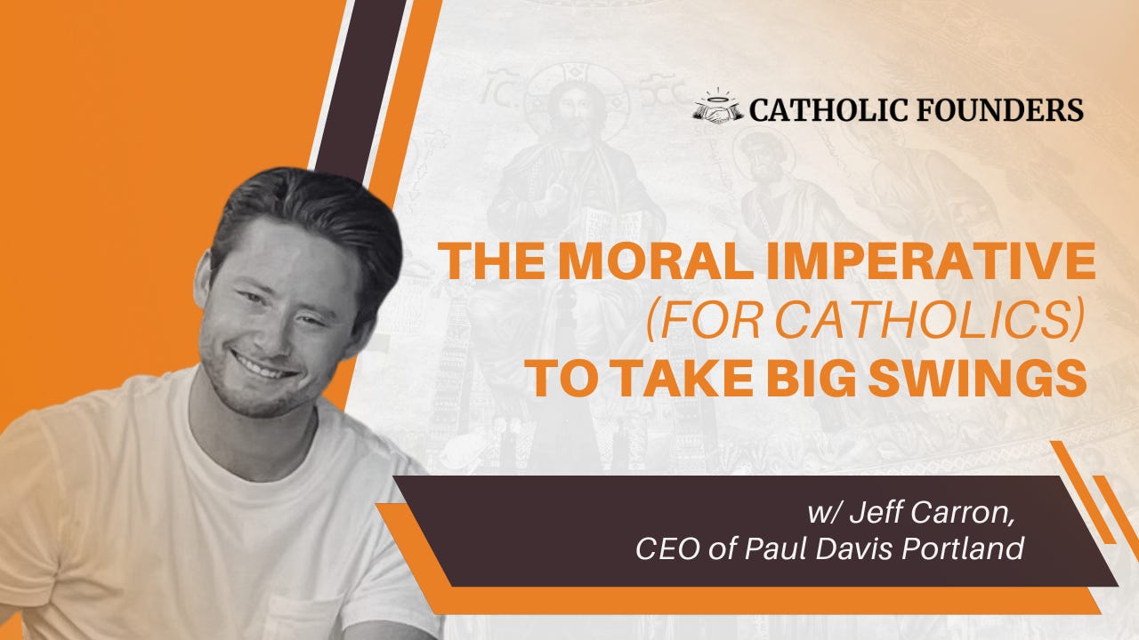 #43 The Moral Imperative (For Catholics) to Take Big Swings | Jeff Carron #43 The Moral Imperative (For Catholics) to Take Big Swings | Jeff Carron