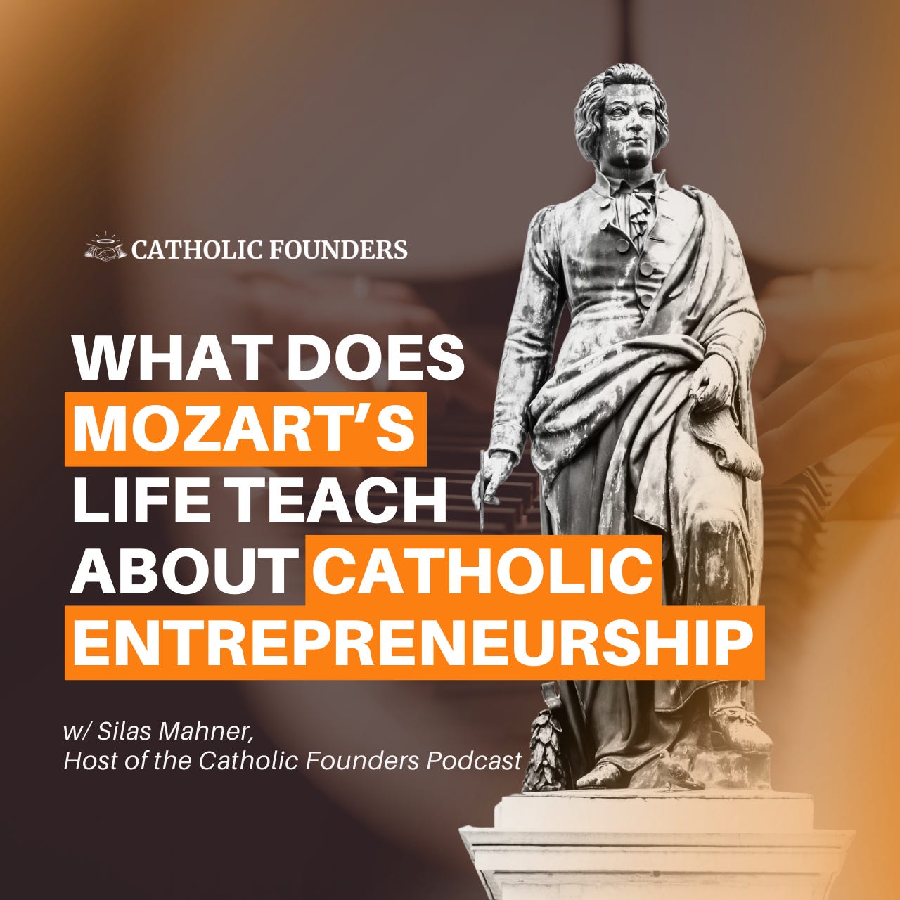 #50 What Does Mozart's Life Teach About Catholic Entrepreneurship? #50 What Does Mozart's Life Teach About Catholic Entrepreneurship?