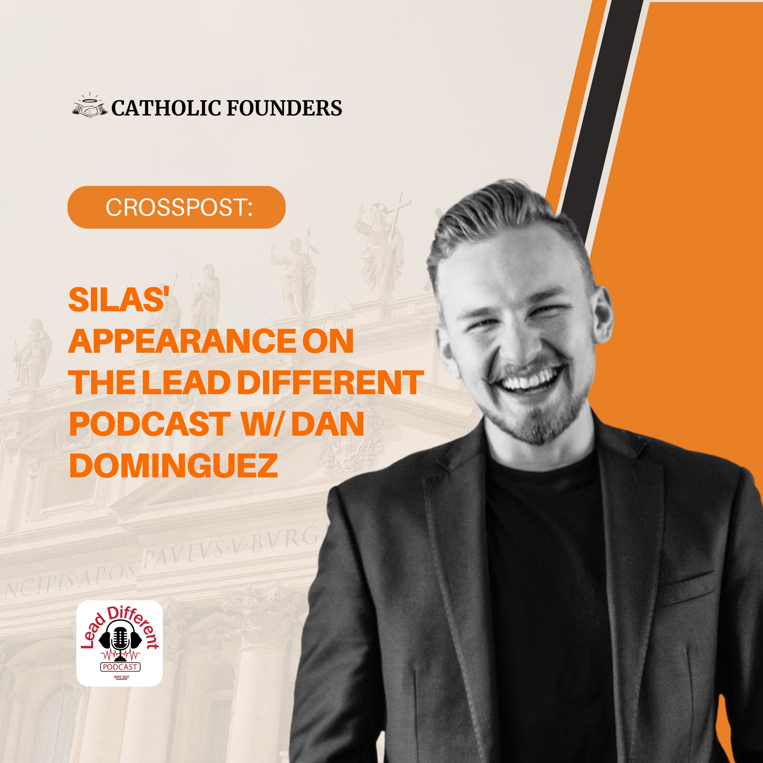 #56 Crosspost: Silas’ Appearance on The Lead Different Podcast w/ Dan Dominguez