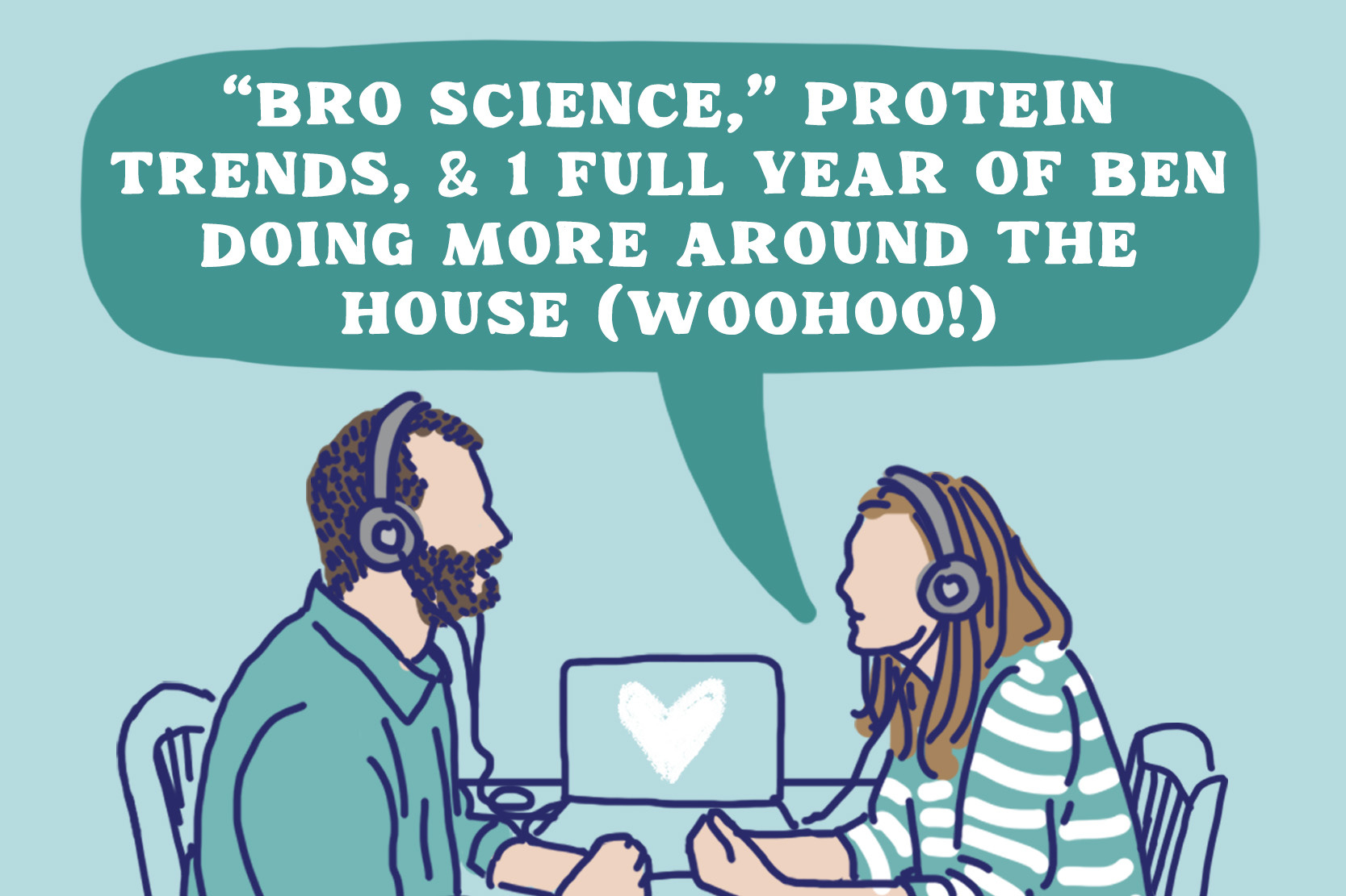 Episode 10: "Bro Science," Protein Trends, & 1 Full Year of Ben Doing More Around the House episode artwork
