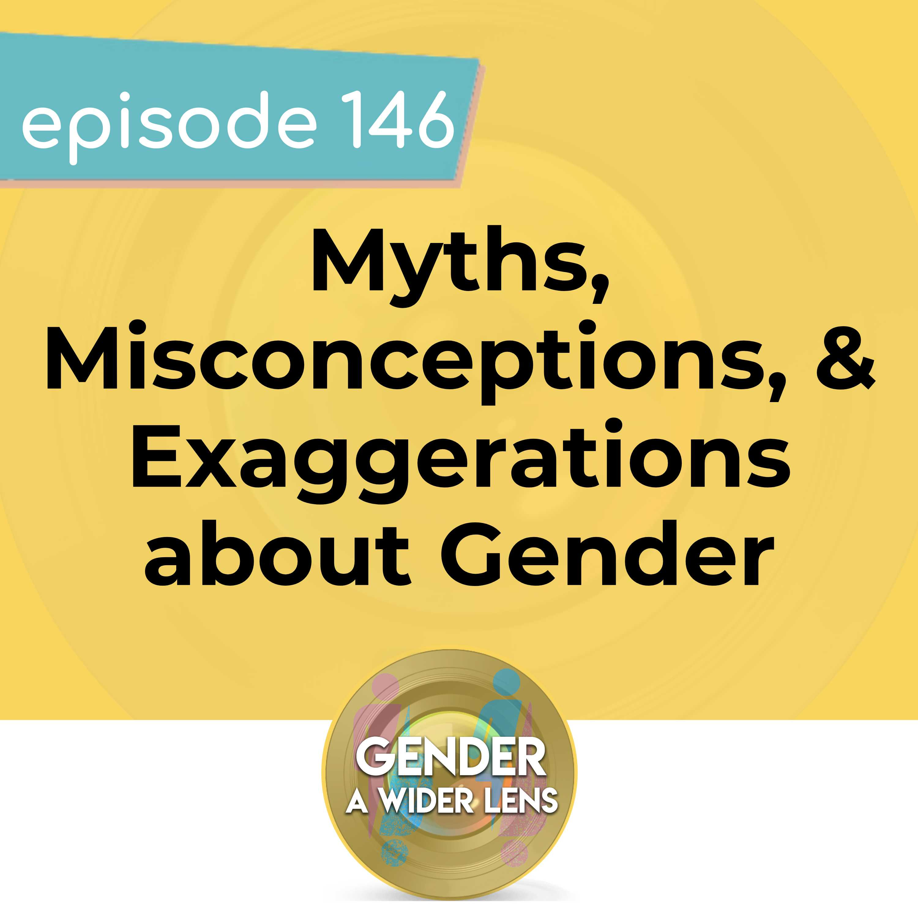 146 - Myths, Misconceptions, and Exaggerations about Gender