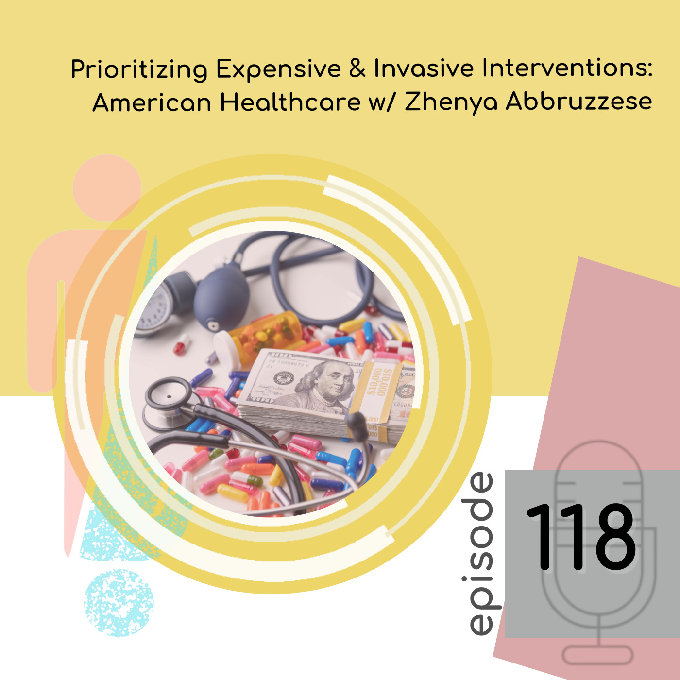118 - Prioritizing Expensive & Invasive Interventions: American Healthcare w/ Zhenya Abbruzzese