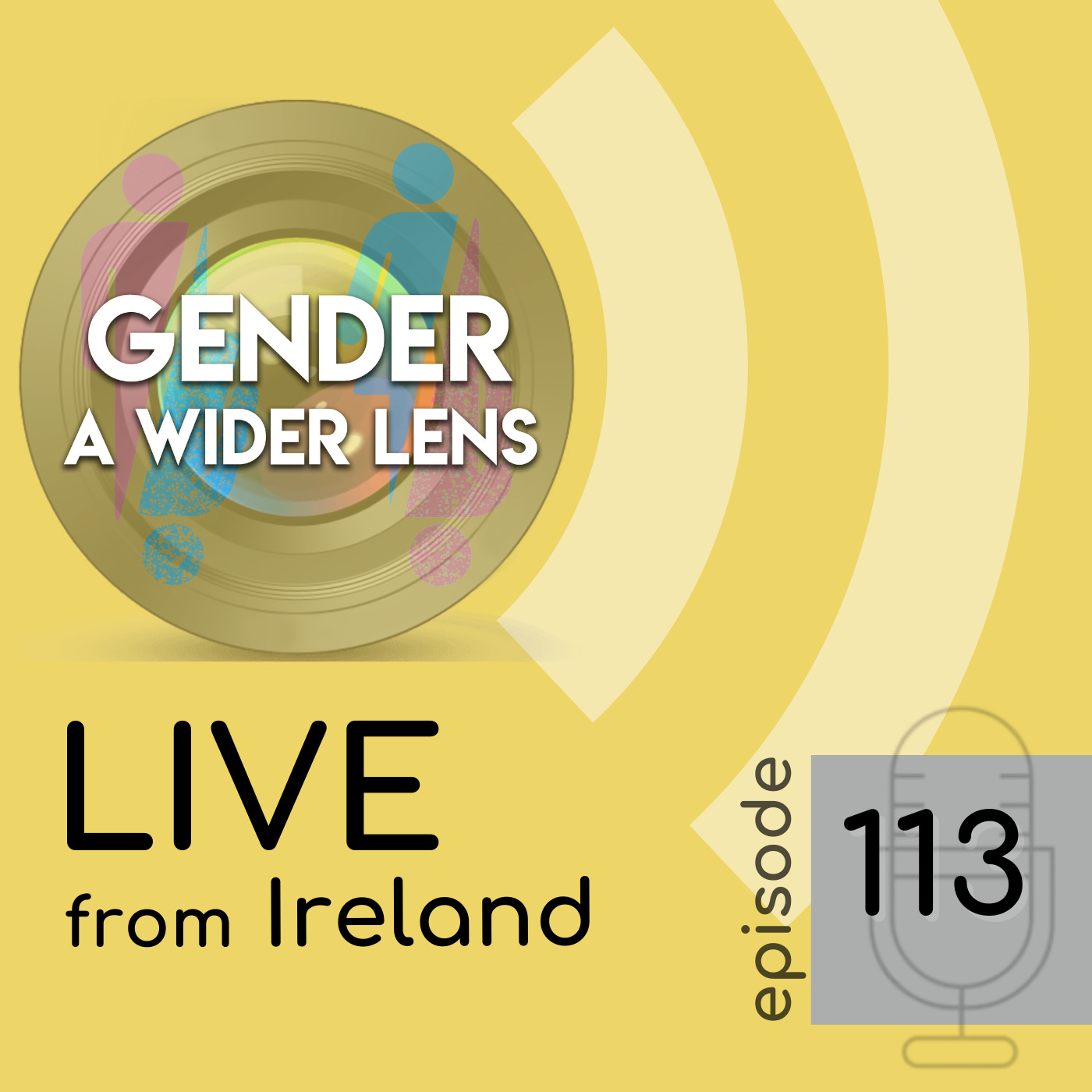 113 — Gender A Wider Lens LIVE from Ireland