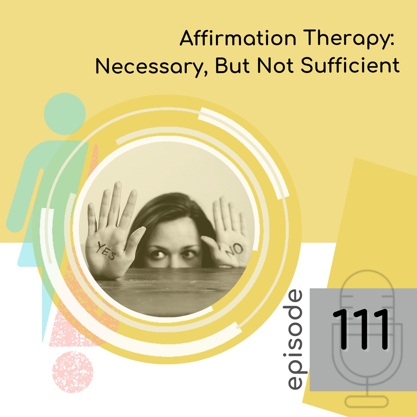 111 — Affirmation Therapy: Necessary, But Not Sufficient