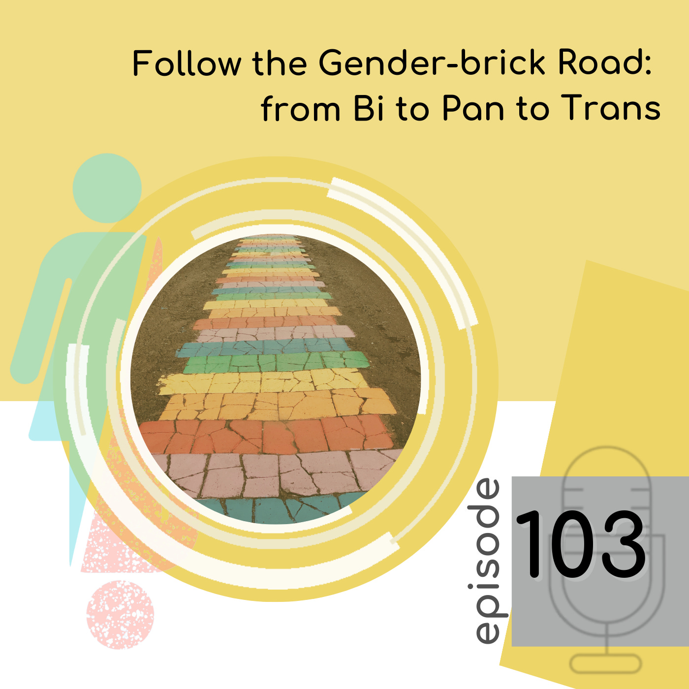 103 — Follow the Gender-brick Road: from Bi to Pan to Trans