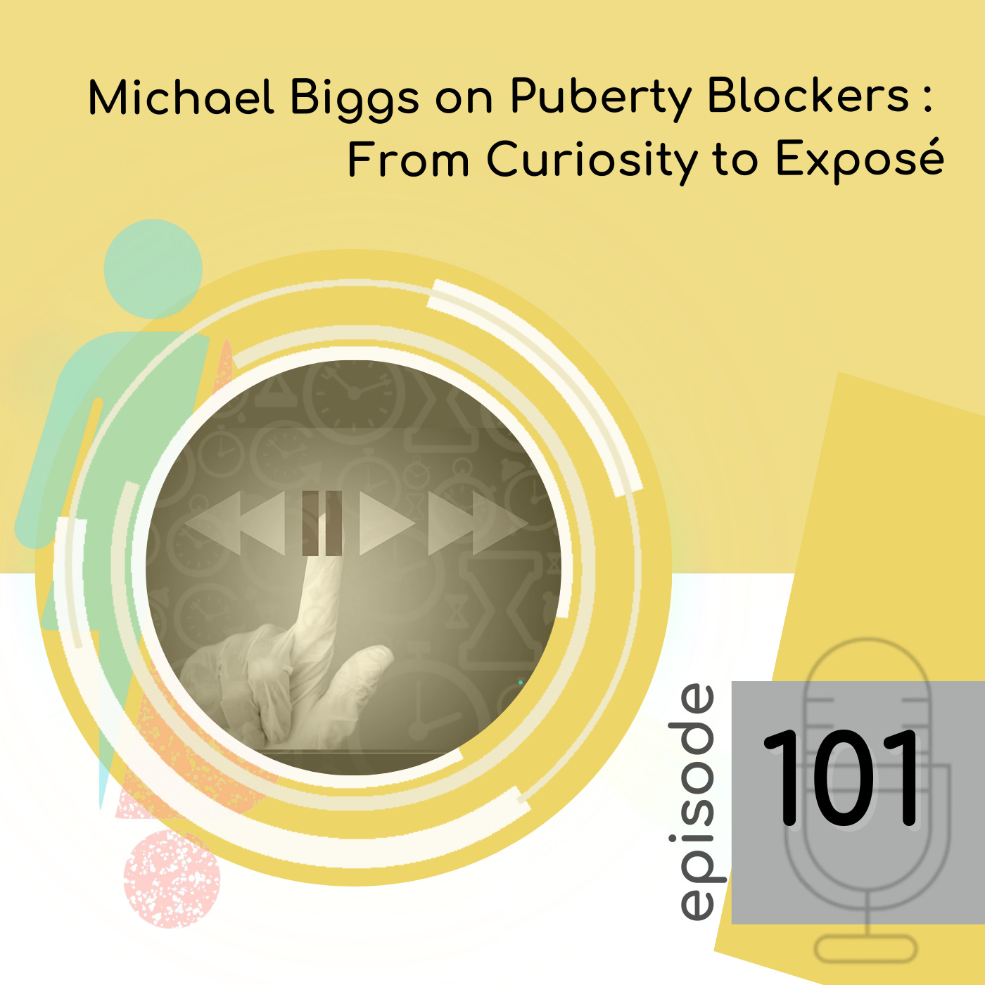 101 — Michael Biggs on Puberty Blockers: From Curiosity to Exposé