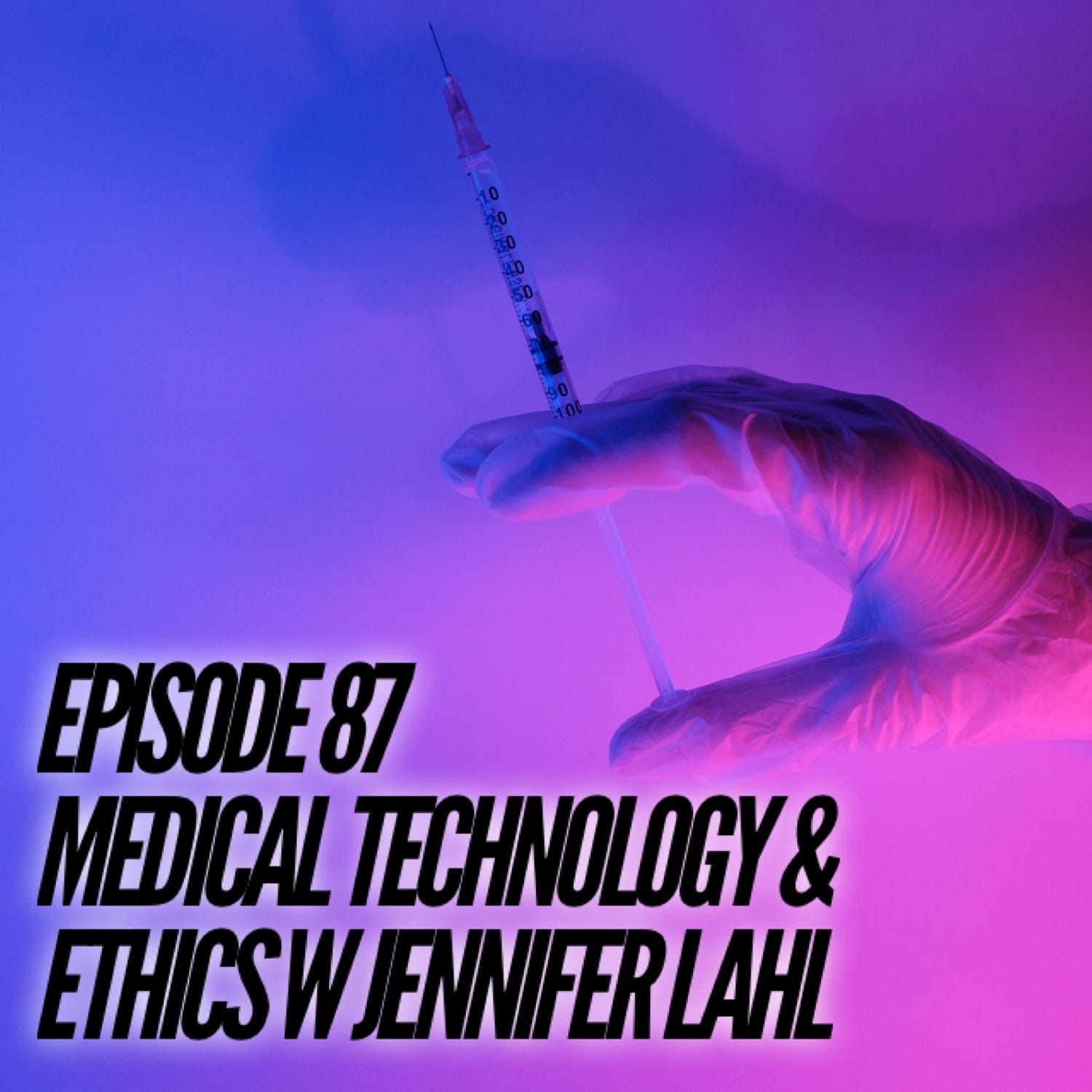 87 — Medical Technology & Ethics w Jennifer Lahl