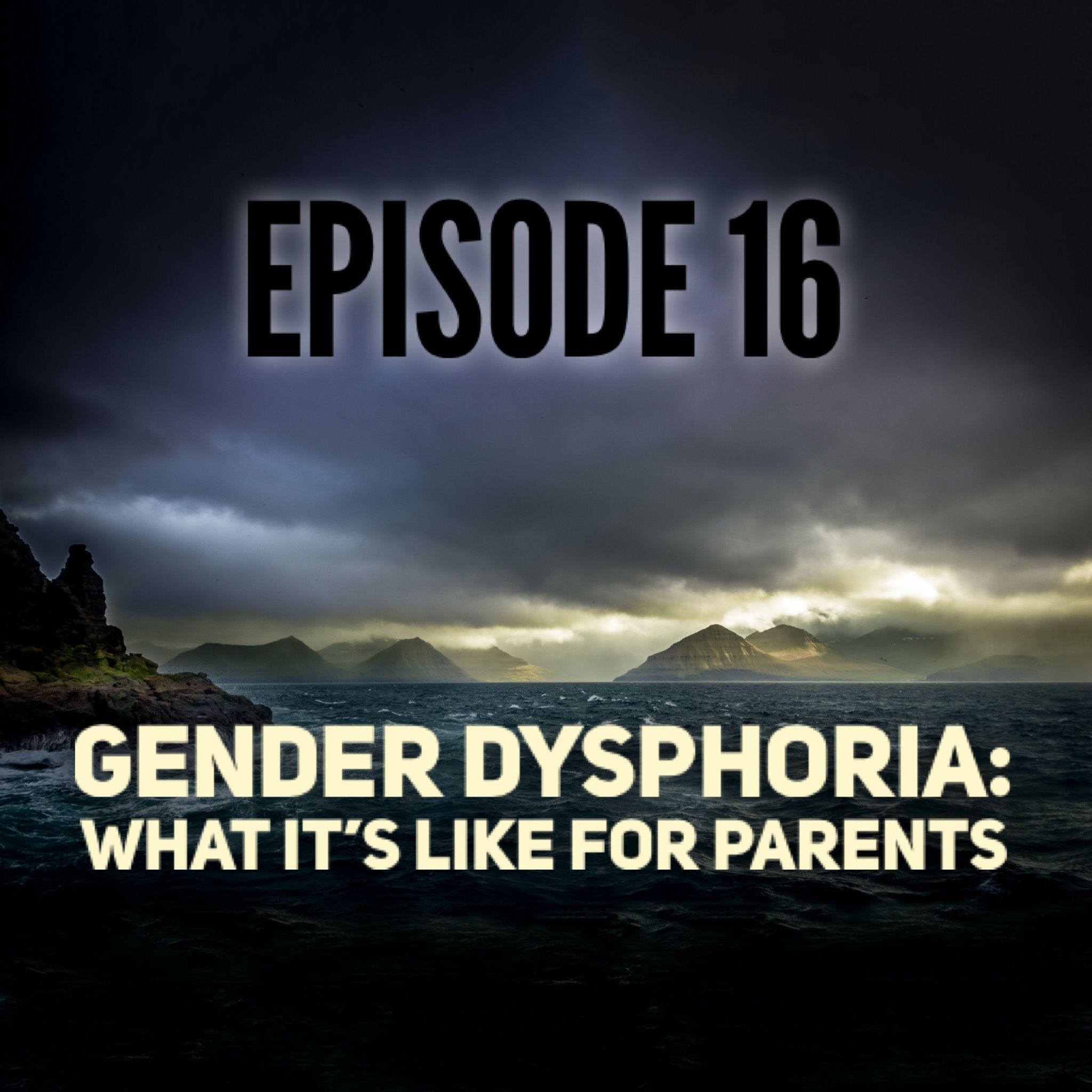 16 - Gender Dysphoria: What It's Like For Parents