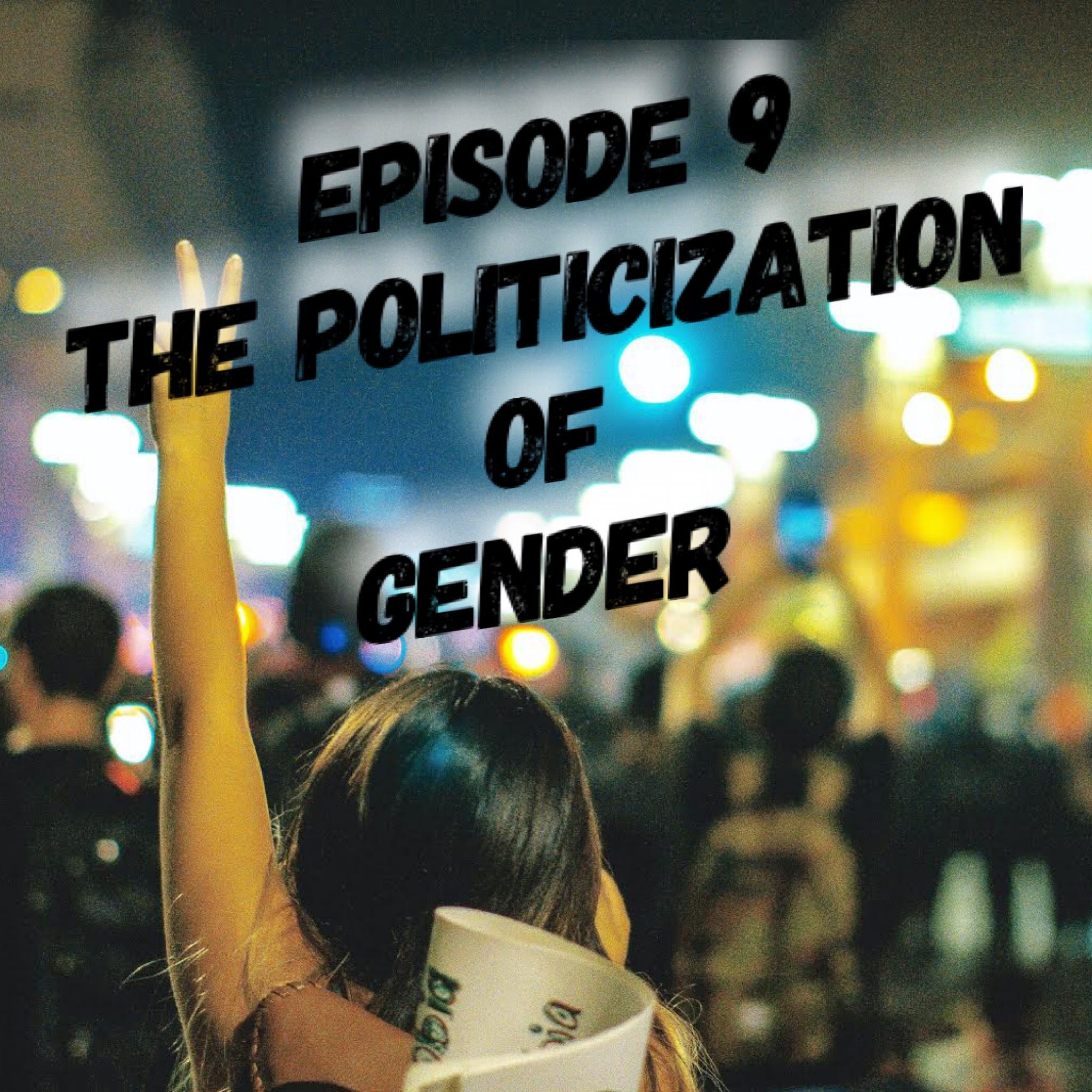 9 - The Politicization of Gender