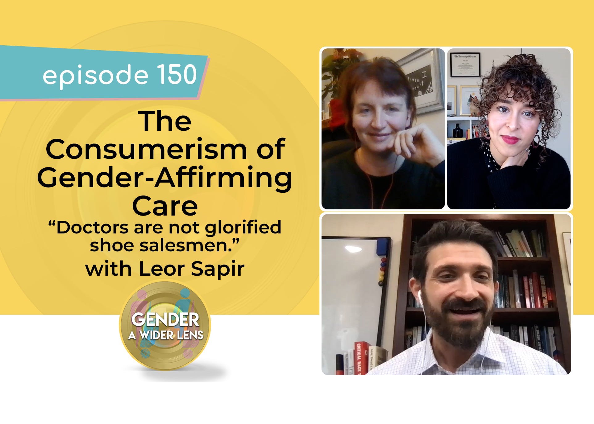 150 - The Consumerism of Gender-Affirming Care with Leor Sapir