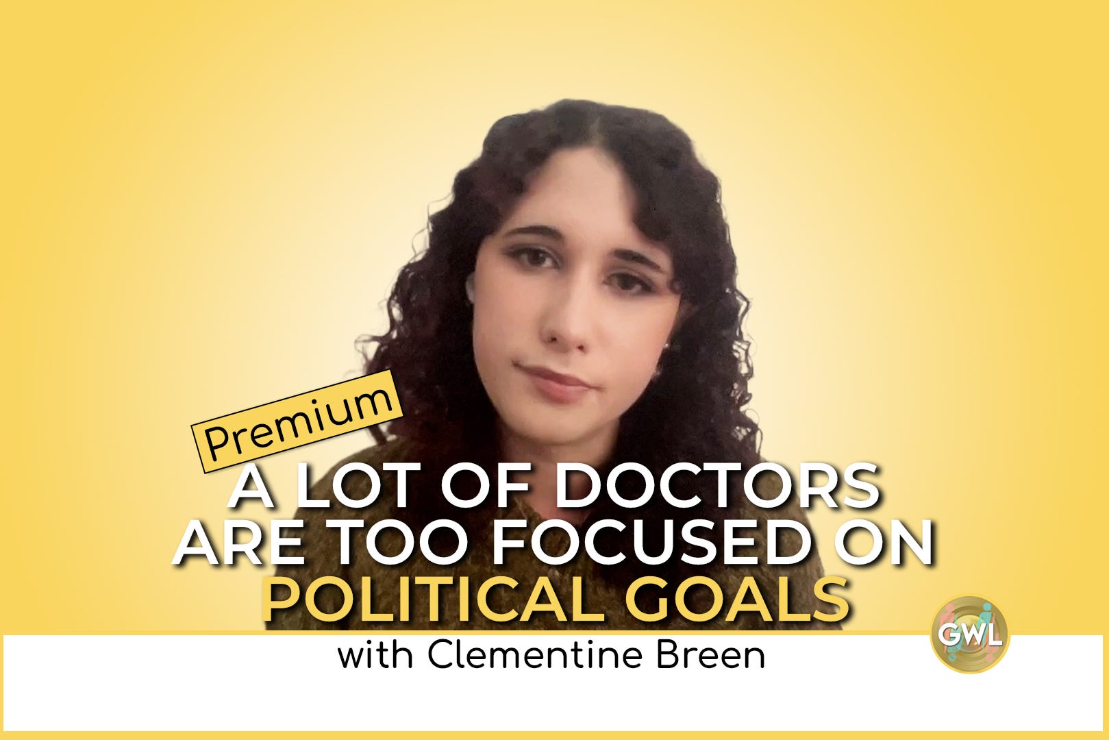 Premium: There Are a Lot of Doctors Too Focused on Their Own Political Goals