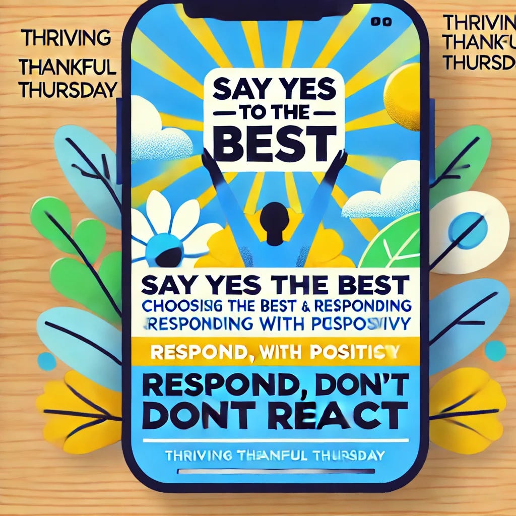 Thriving Thankful Thursday: Choosing the Best and Responding with Positivity. Ever feel like you're saying yes to too many good things, but missing out on the best? Let's look at 2 quotes to help us!  episode artwork
