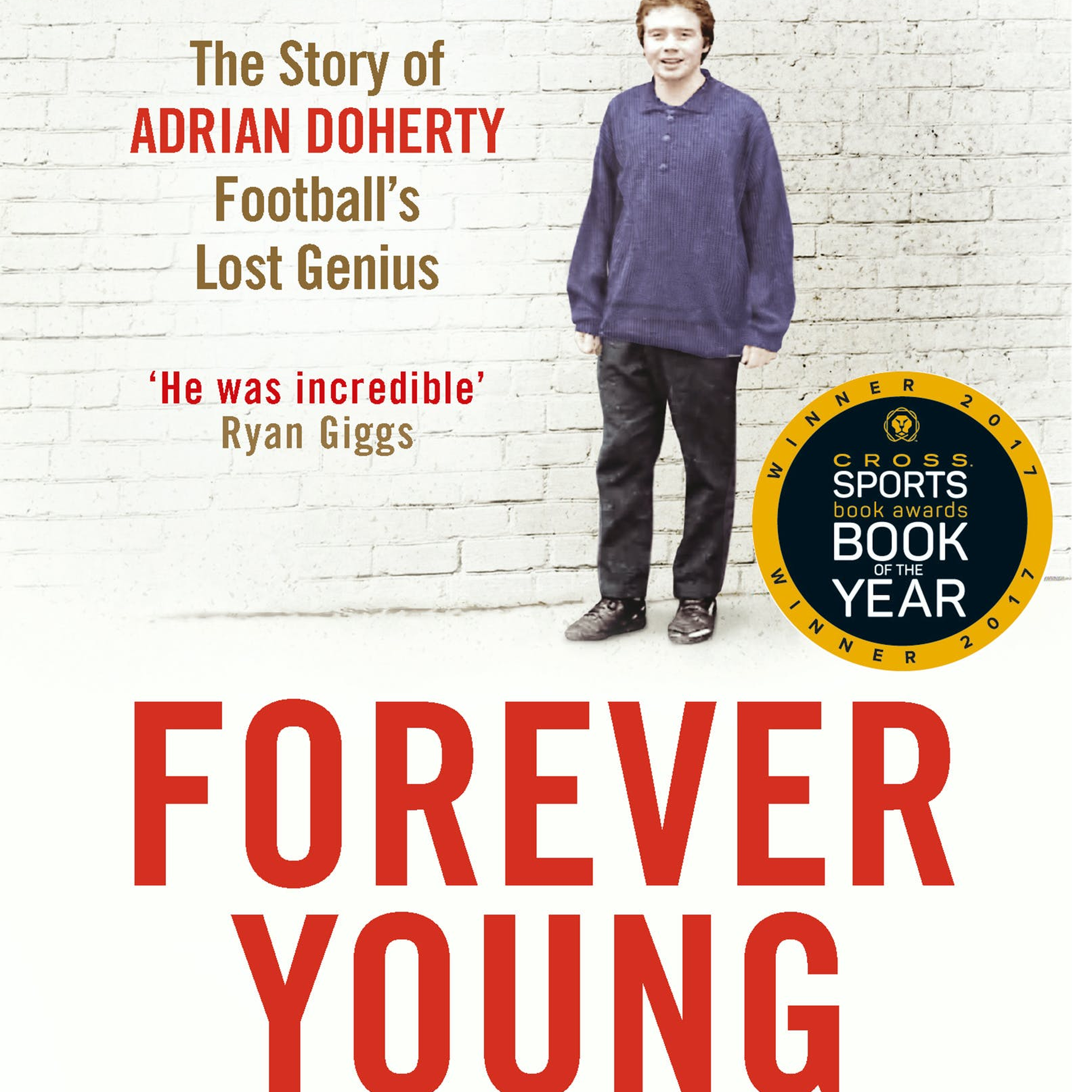 Oliver Kay: Forever Young - The Story of Adrian Doherty, Football's Lost Genius