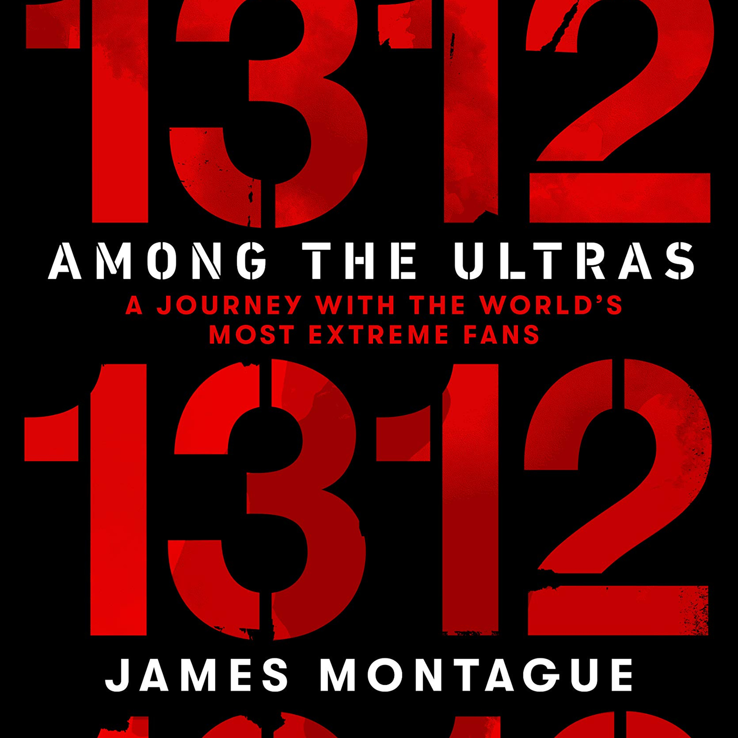 James Montague: 1312 - Among The Ultras