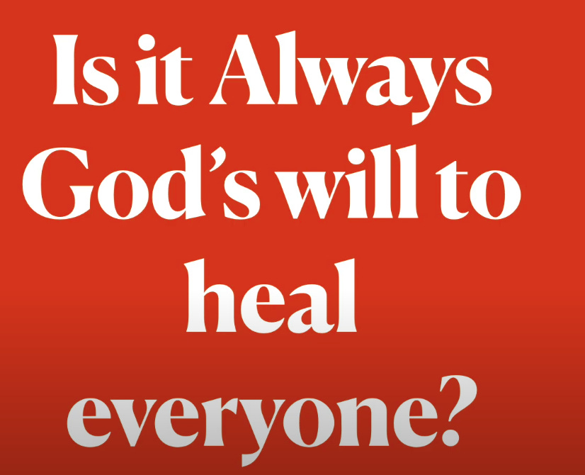 Is it Always Gods Will to Heal Everyone?