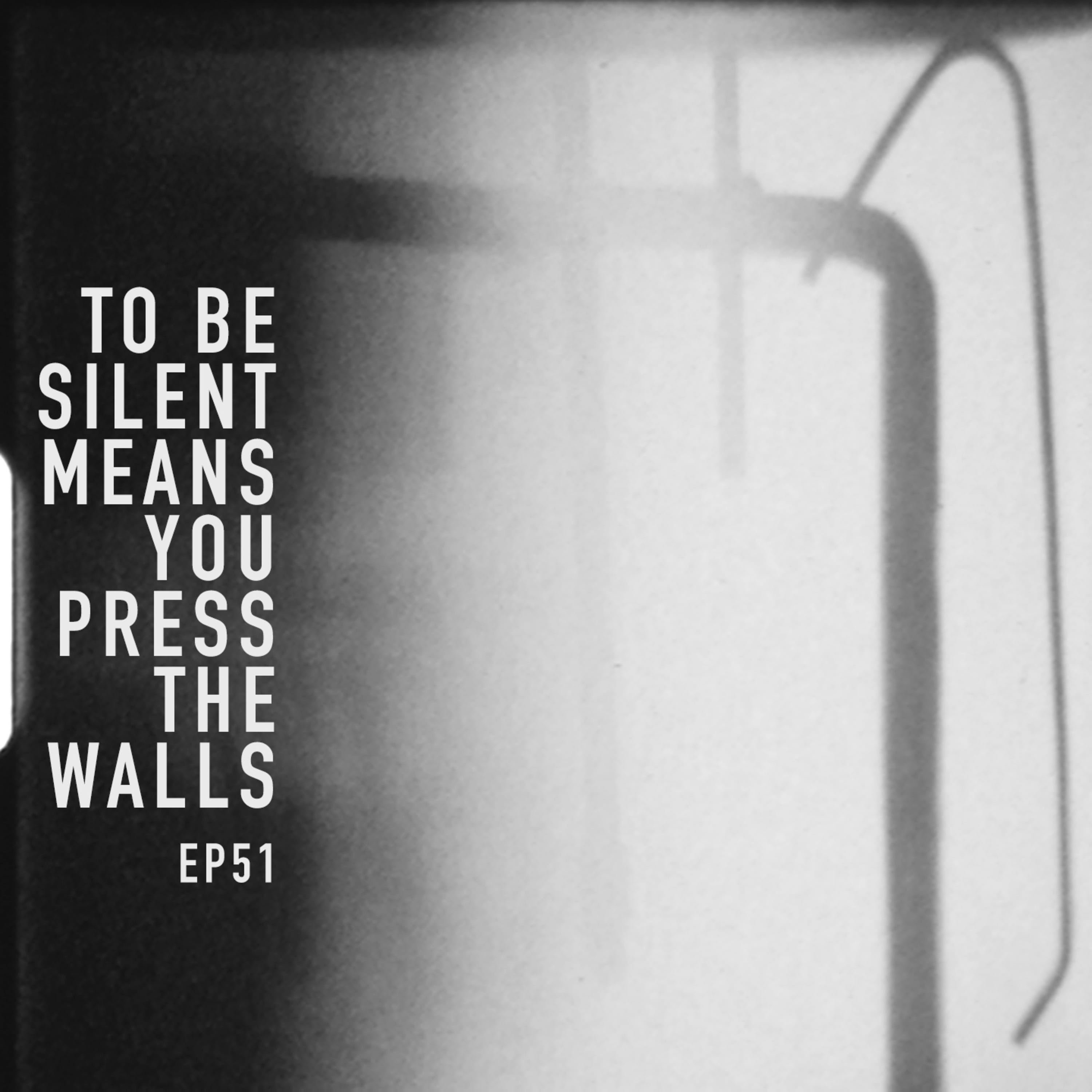 to be silent means you press the walls episode artwork