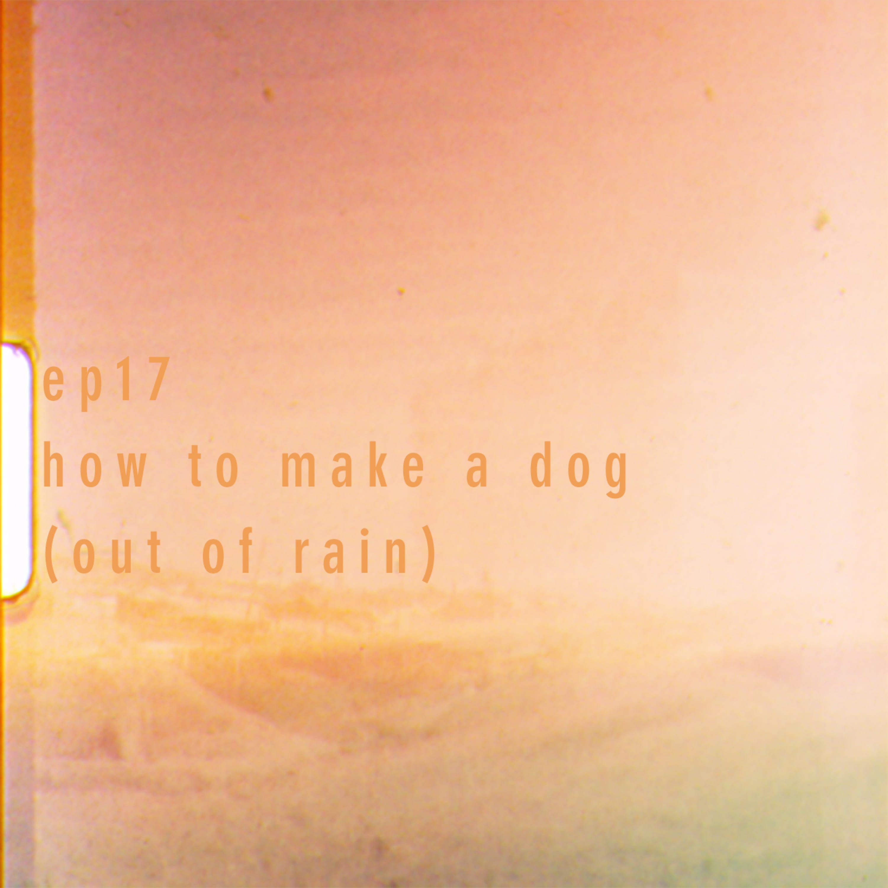 how to make a dog (out of rain) episode artwork
