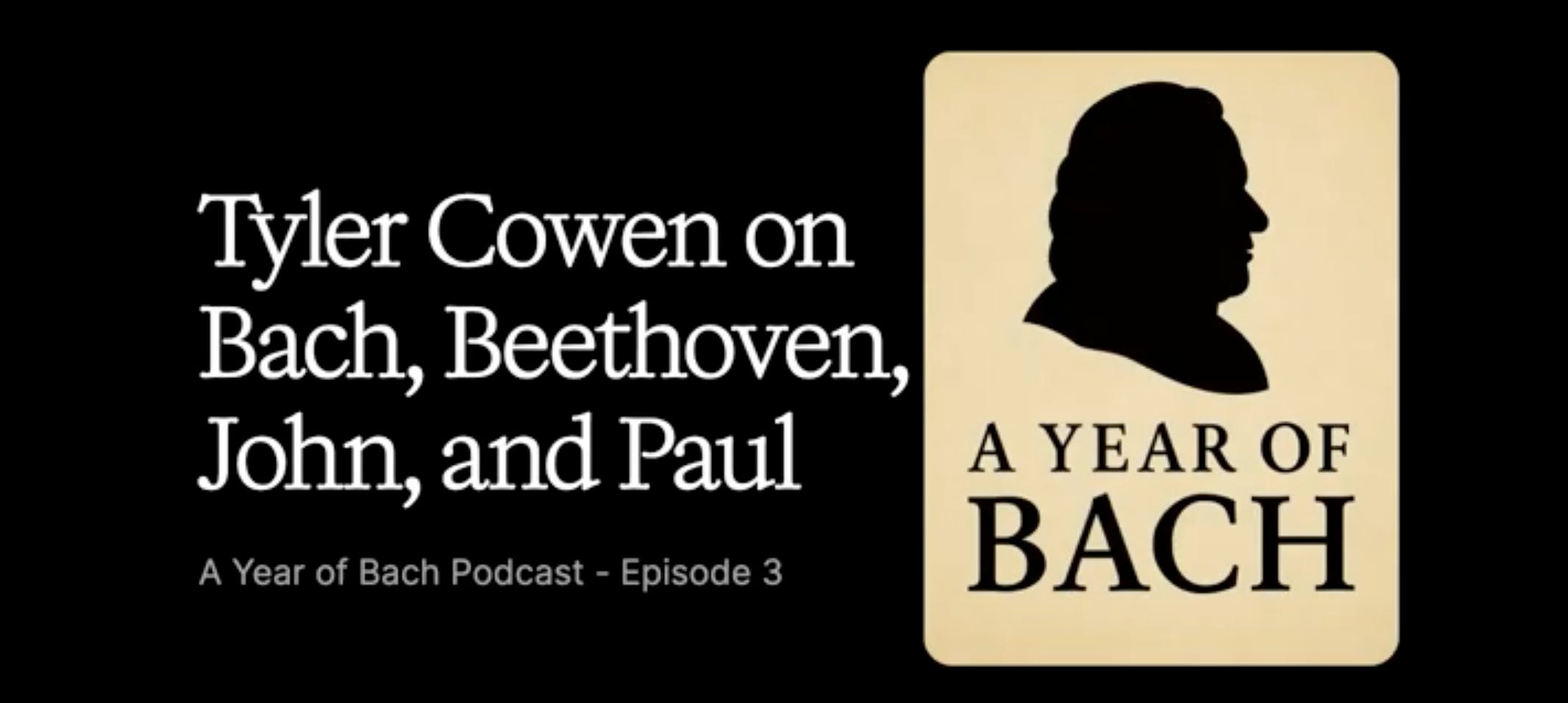 Tyler Cowen on Bach, Beethoven, John, and Paul