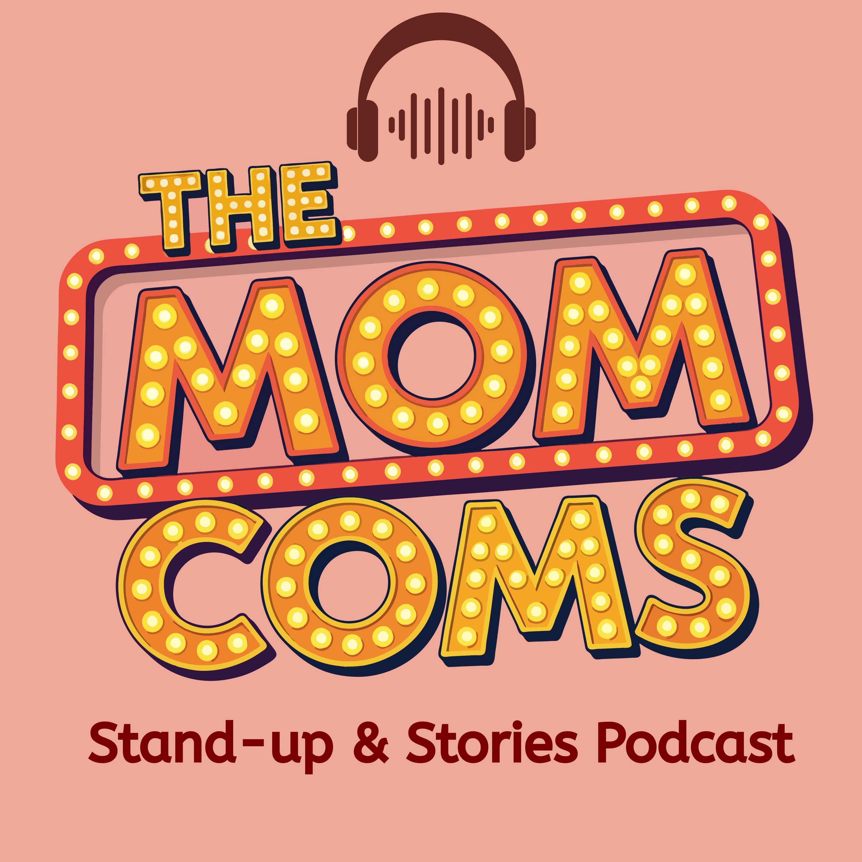 The Mom Coms Stand-up & Stories podcast artwork
