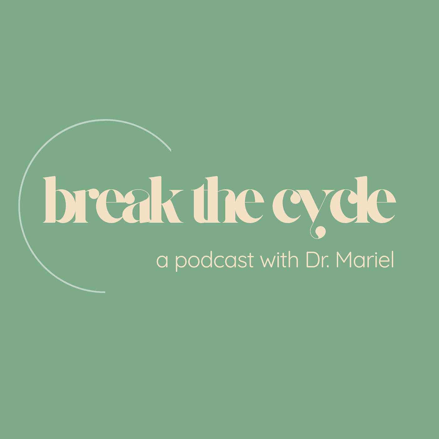 Break the Cycle with Dr. Mariel