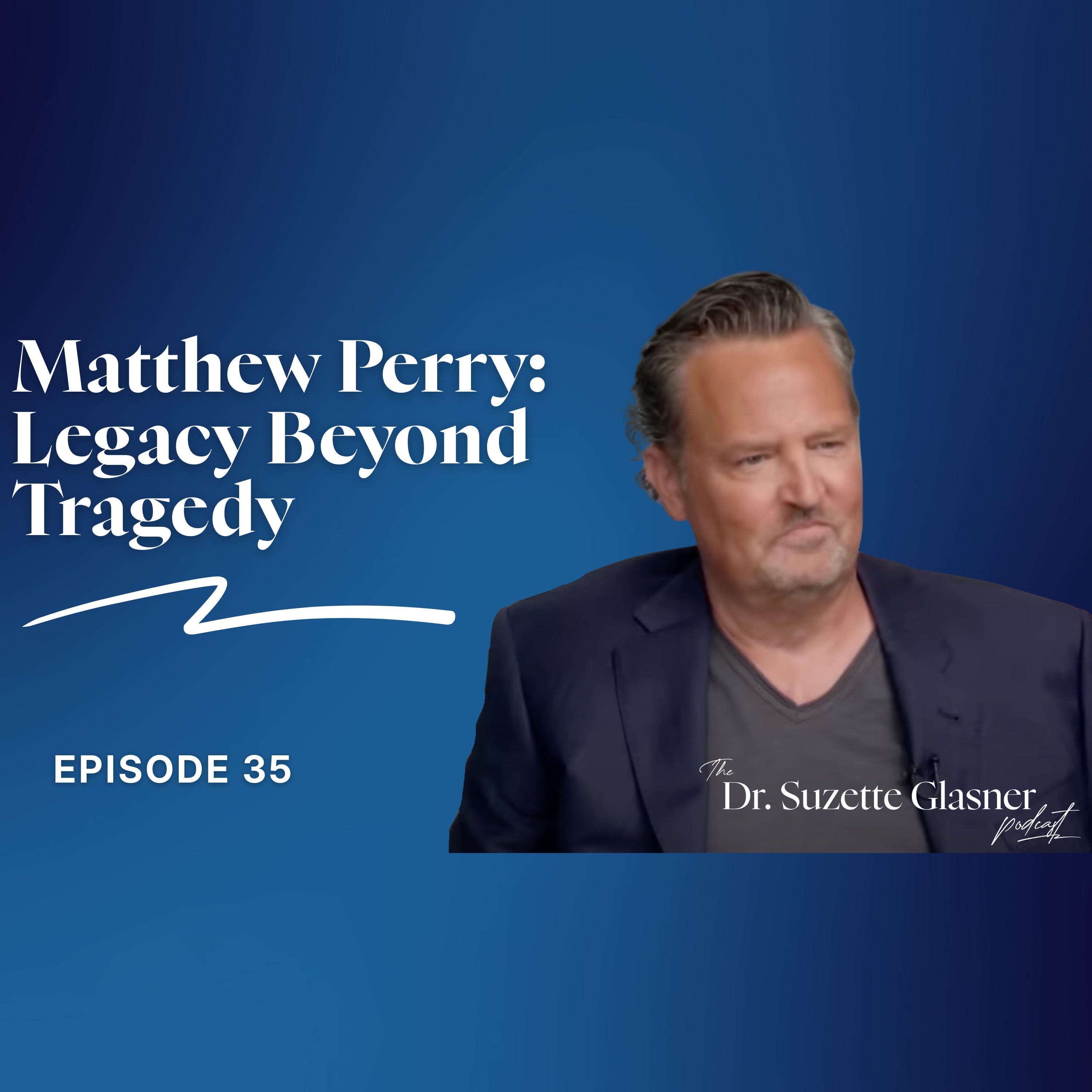 Ep. 35: Matthew Perry's Legacy: Beyond Tragedy Ep. 35: Matthew Perry's Legacy: Beyond Tragedy