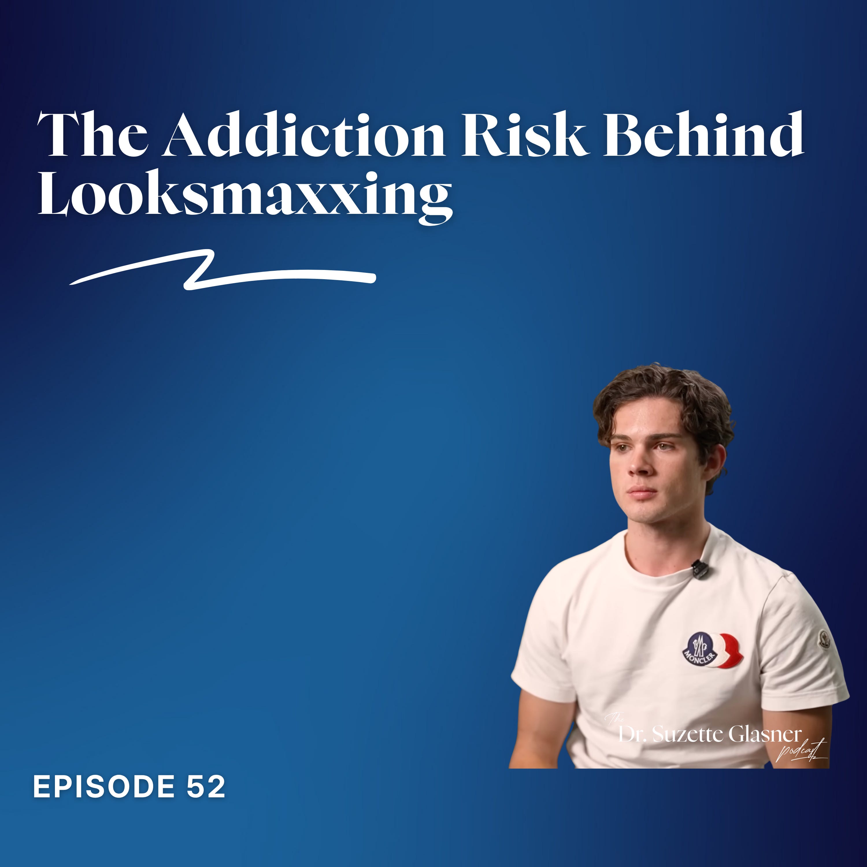 Ep. 52: The Body Dysmorphia and Addiction Risk Behind Looksmaxxing episode artwork