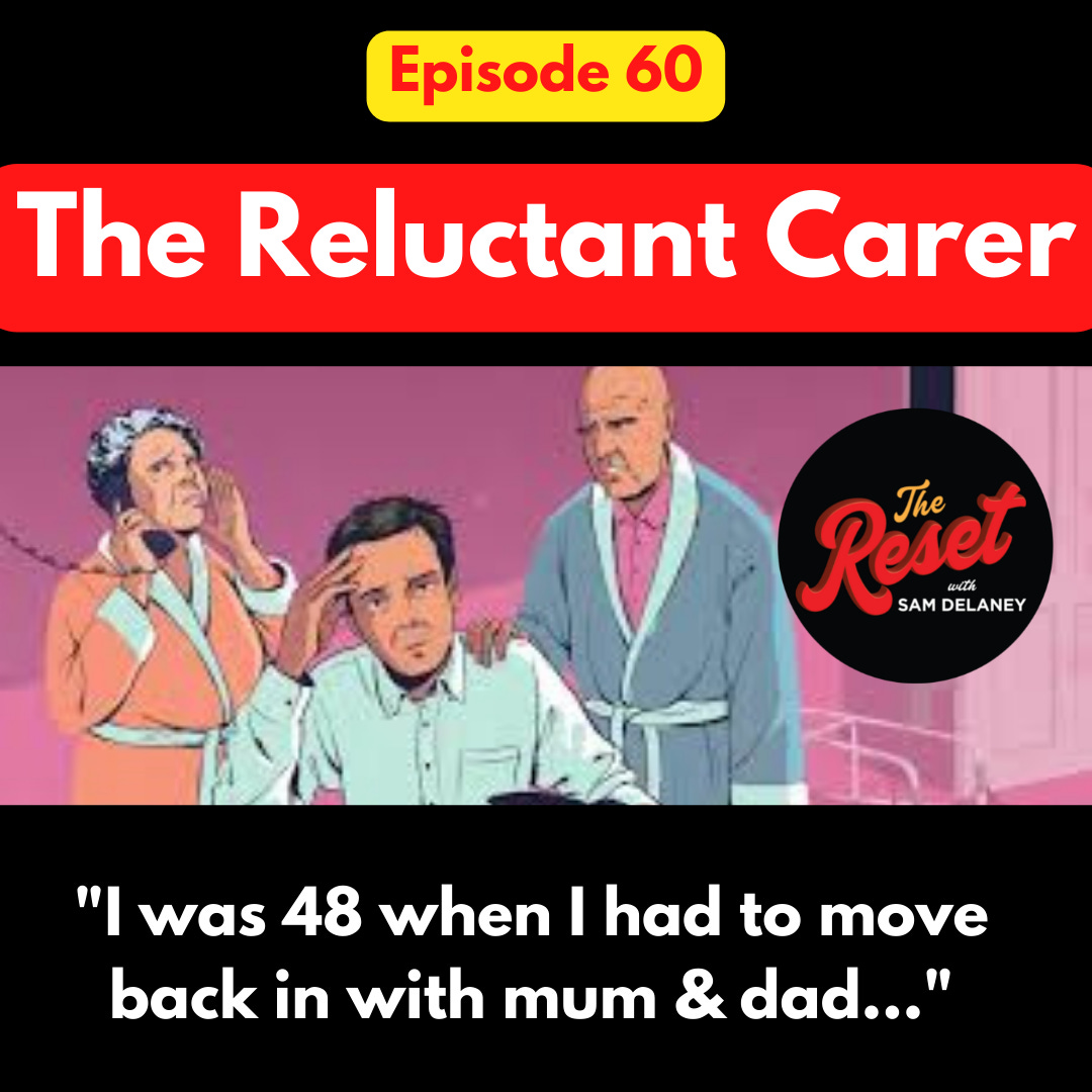 Ep 60 - The Reluctant Carer