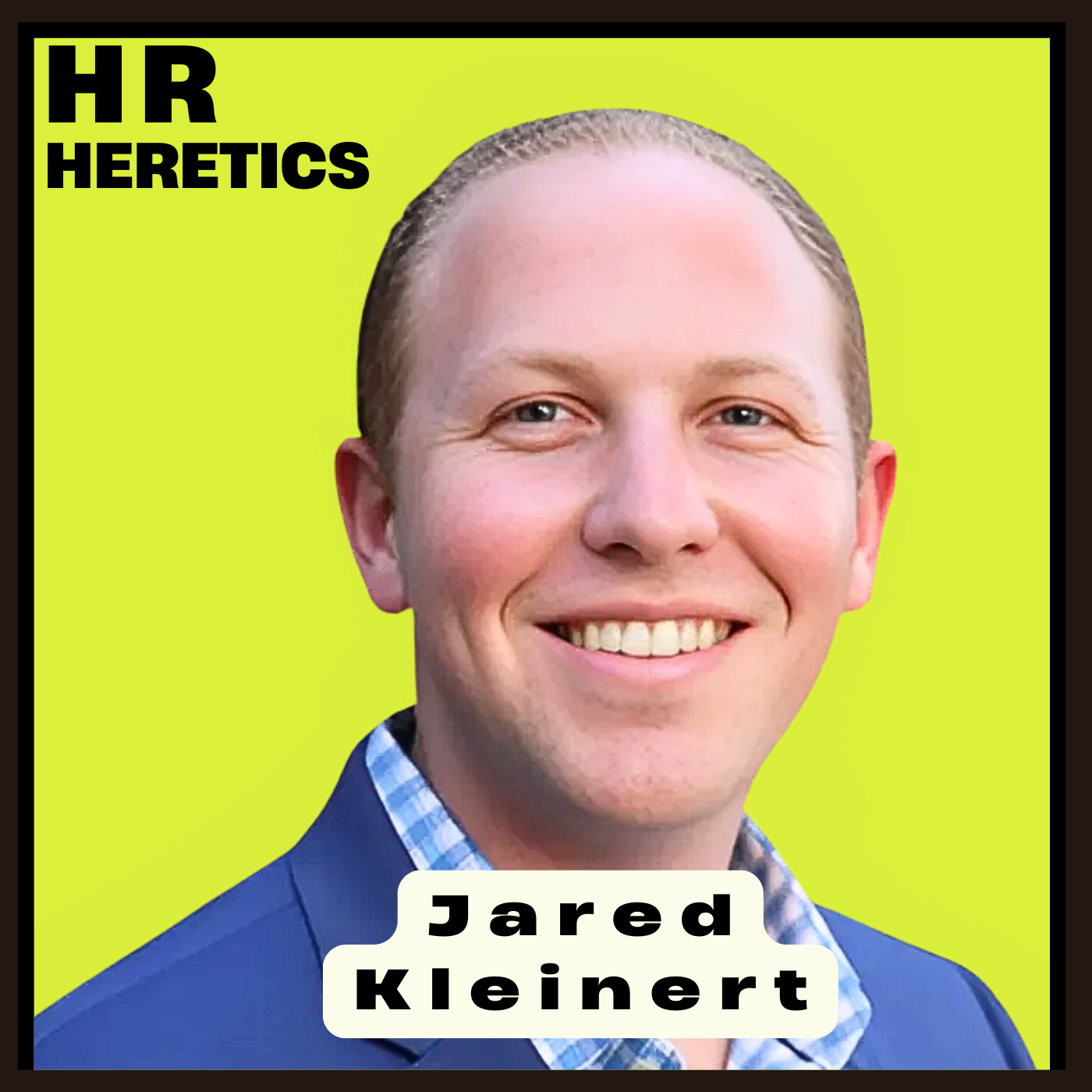 “HR Heretics” | How CPOs, CHROs, Founders, and Boards Build High Performing Companies