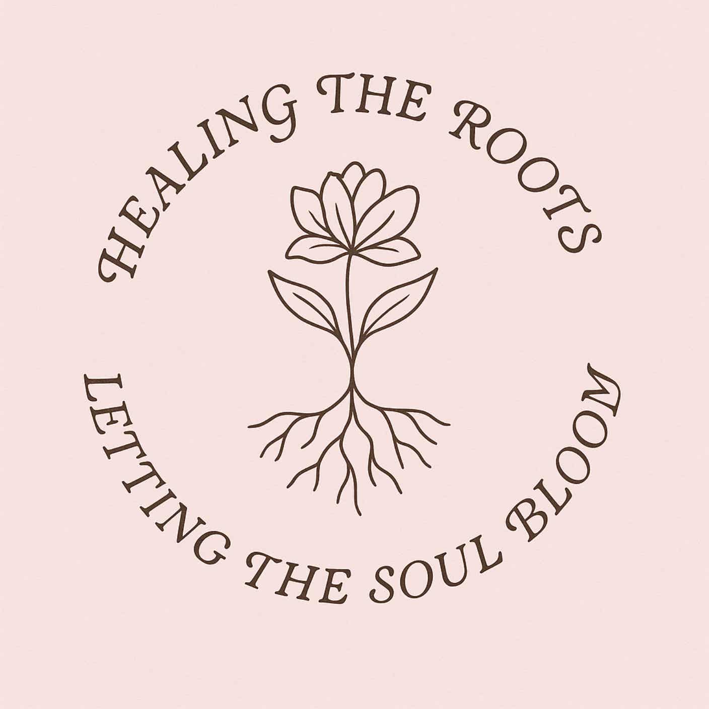 Healing The Roots, Letting The Soul Bloom Podcast podcast artwork