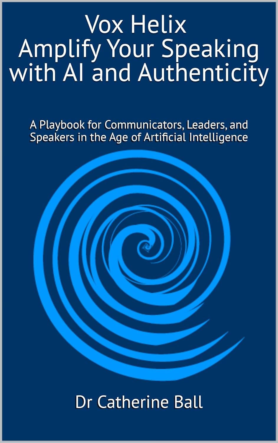 Vox Helix - An AI playbook for leaders, speakers, presenters, and educators