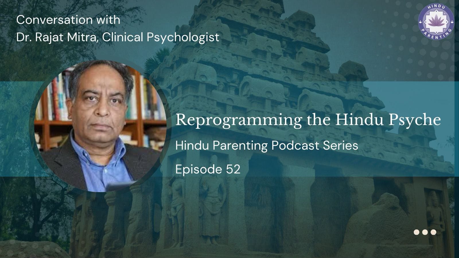 Ep.52: Reprogramming the Hindu Psyche