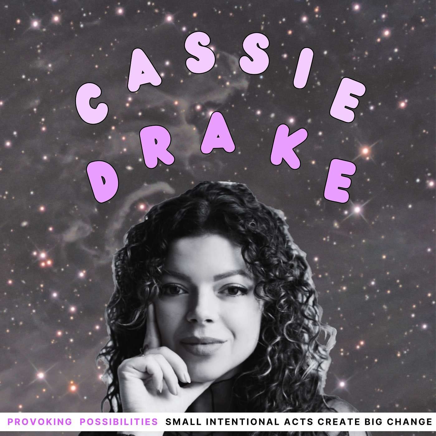 How Small, Intentional Actions Can Create Big Change in our Lives with Cassie Drake