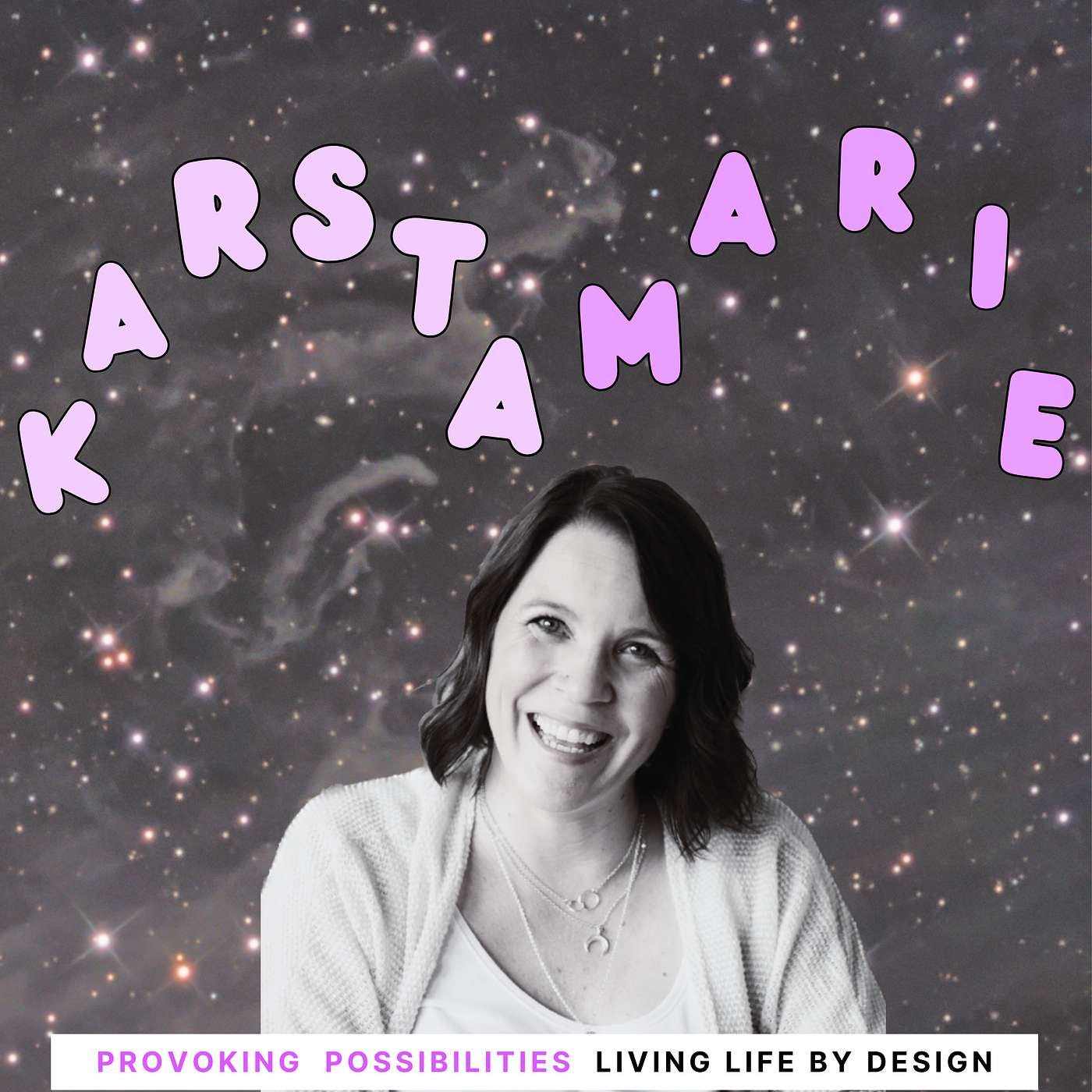 Living Life By Design, Not By Default with Karsta Marie