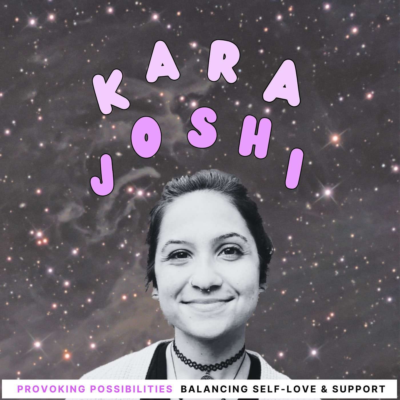 Balancing the Acts of Self-Love and Support with Kara Joshi
