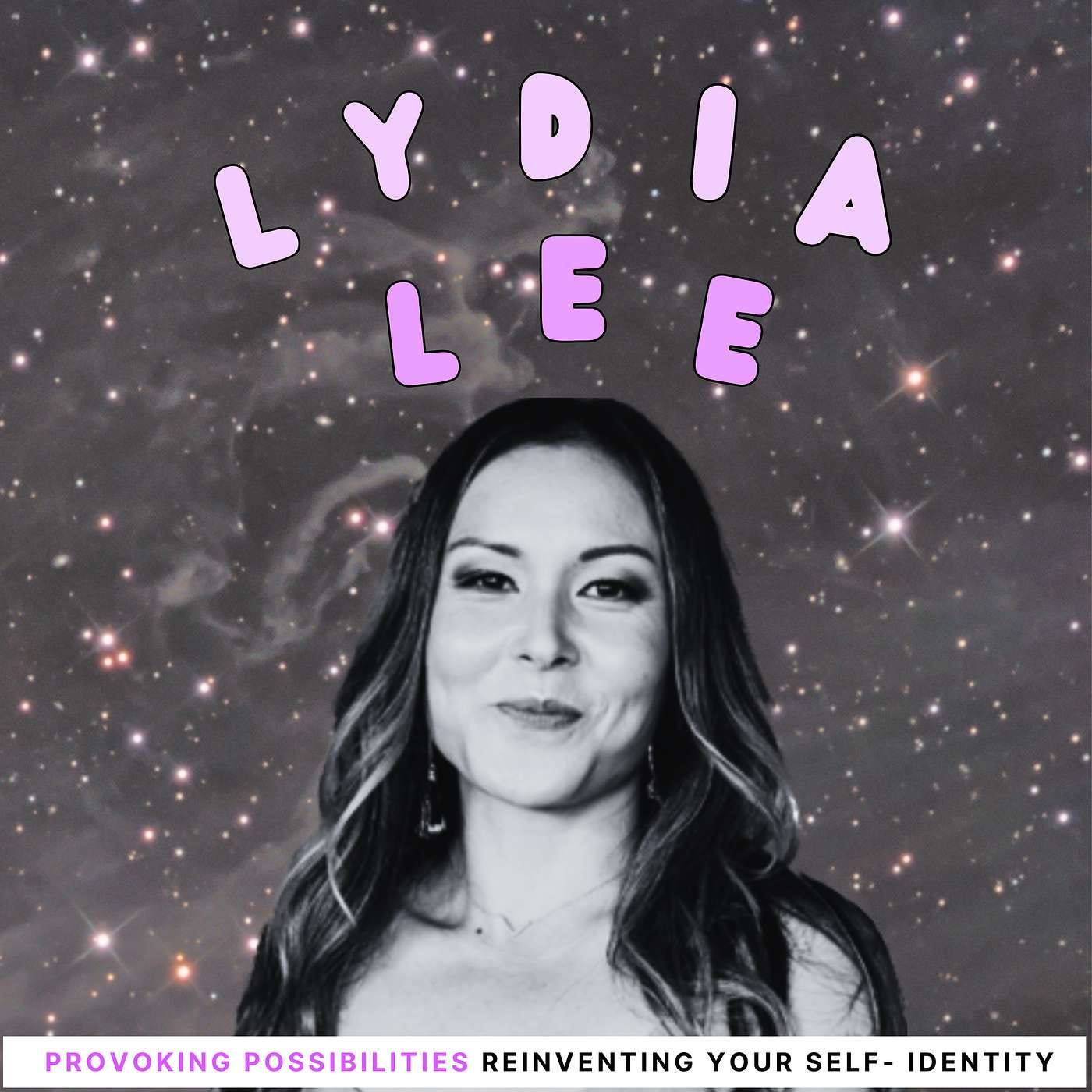 How to Reinvent Your Self-Identity with Lydia Lee