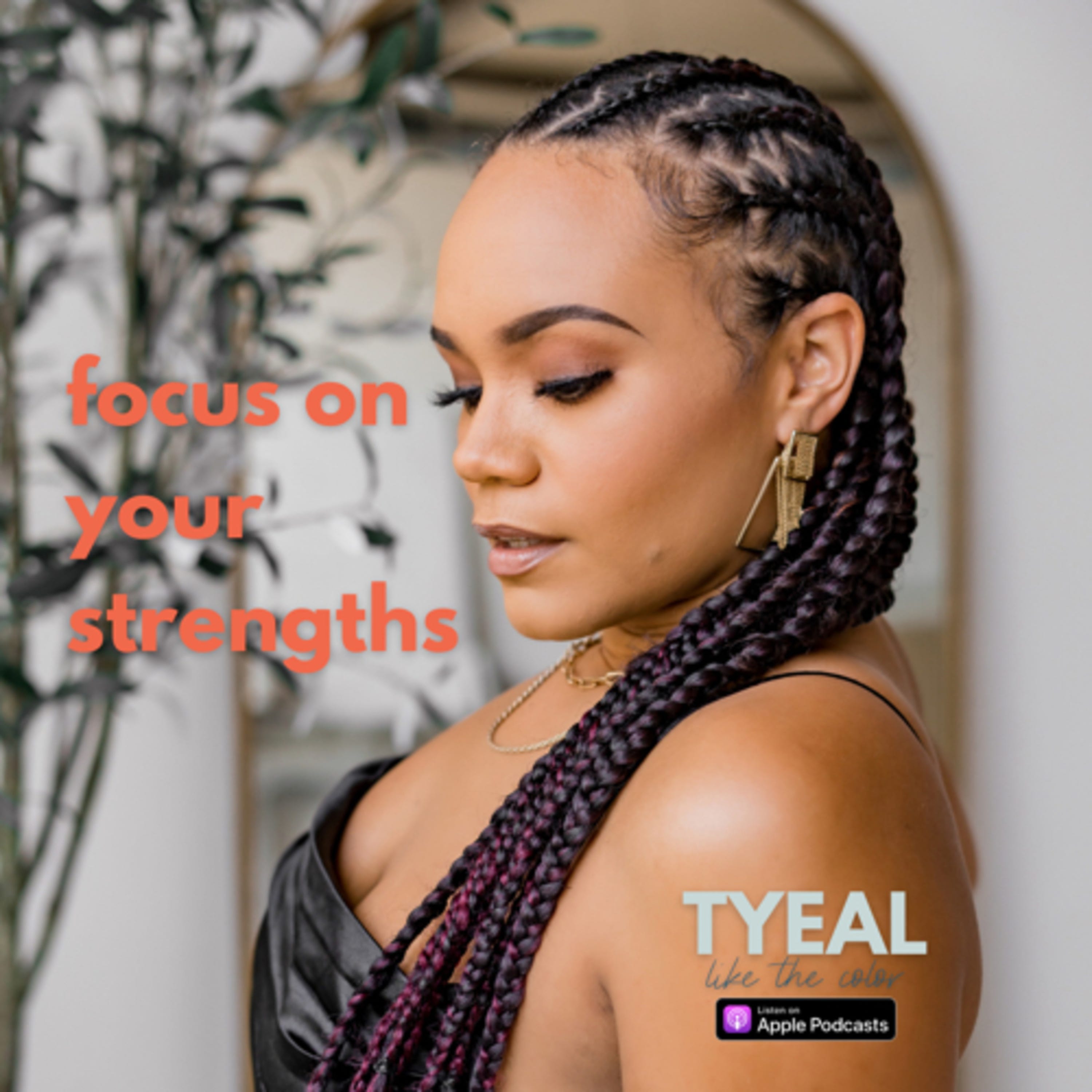 Focus on Your Strengths