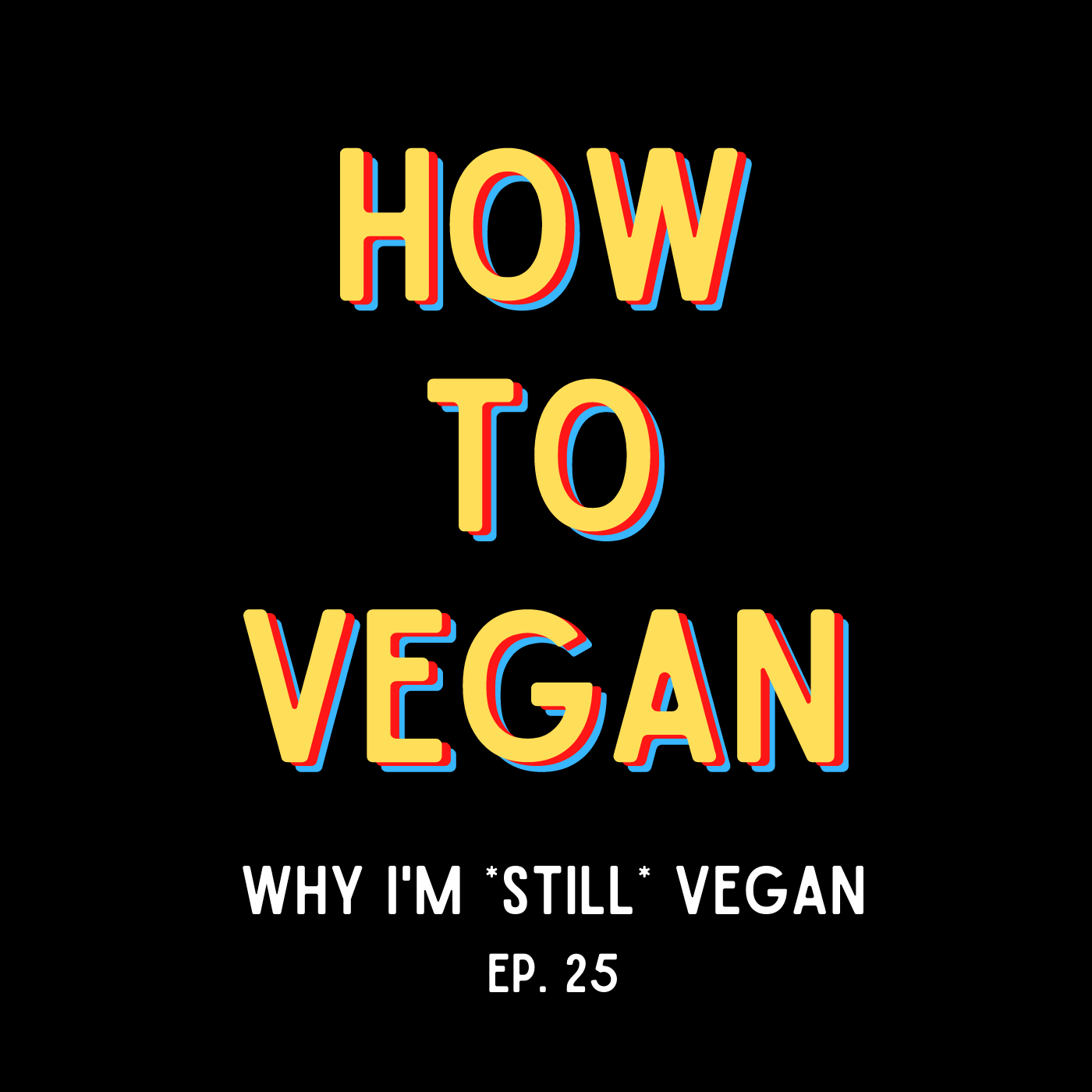 Why I'm STILL Vegan