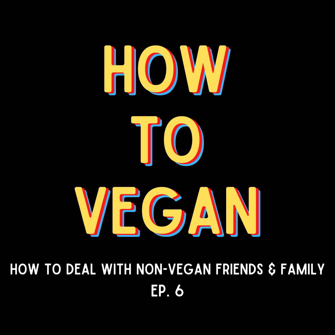 How To Deal With Non-Vegan Friends & Family