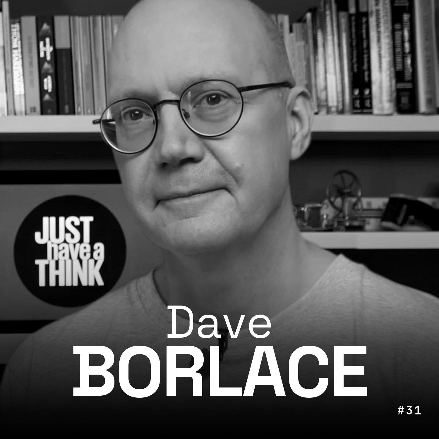 #31 - Dave Borlace - Just Have a Think - Batteries, Climate and the Tech That Matters