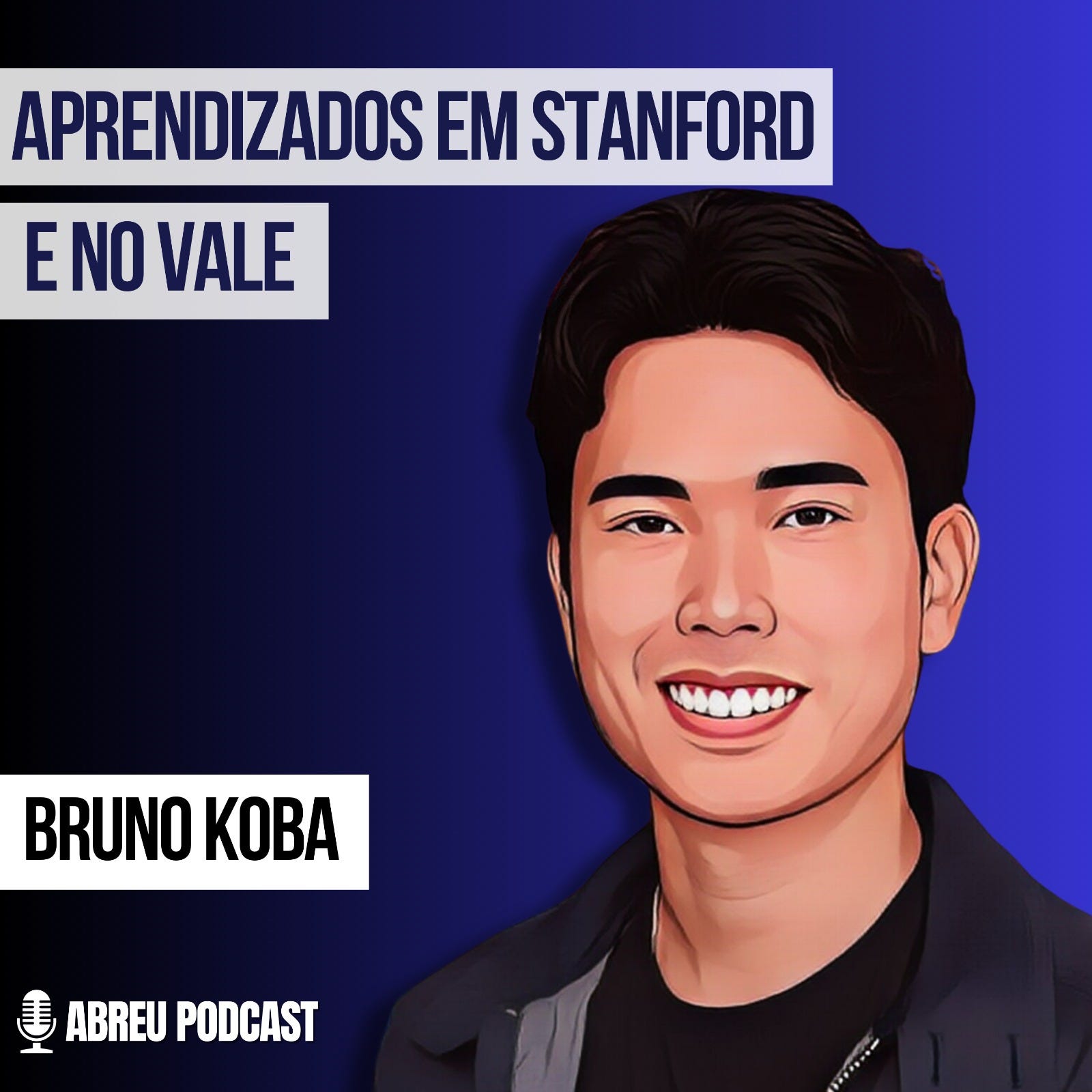 Aprendizados em Stanford e no Vale com Bruno Koba (Sunday Drops - EP:17)